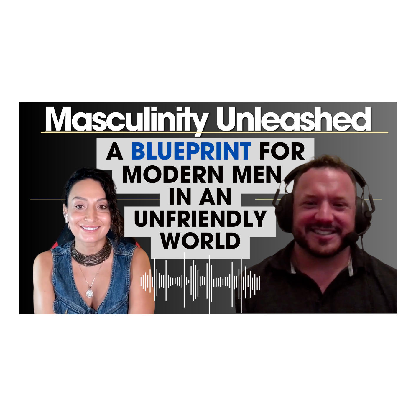 Masculinity Unleashed: A blueprint for modern men in an unfriendly world. A must-watch! episode artwork
