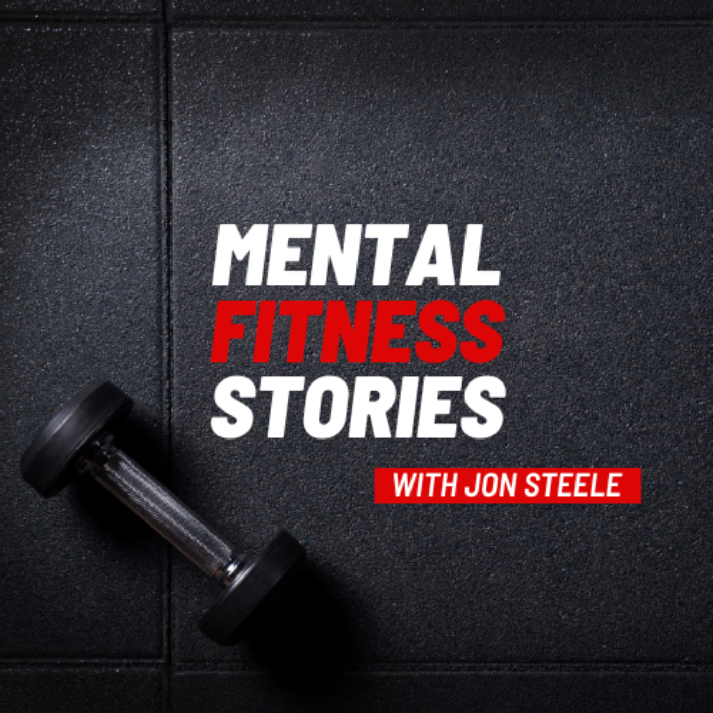 Mental Fitness Stories with Jon Steele