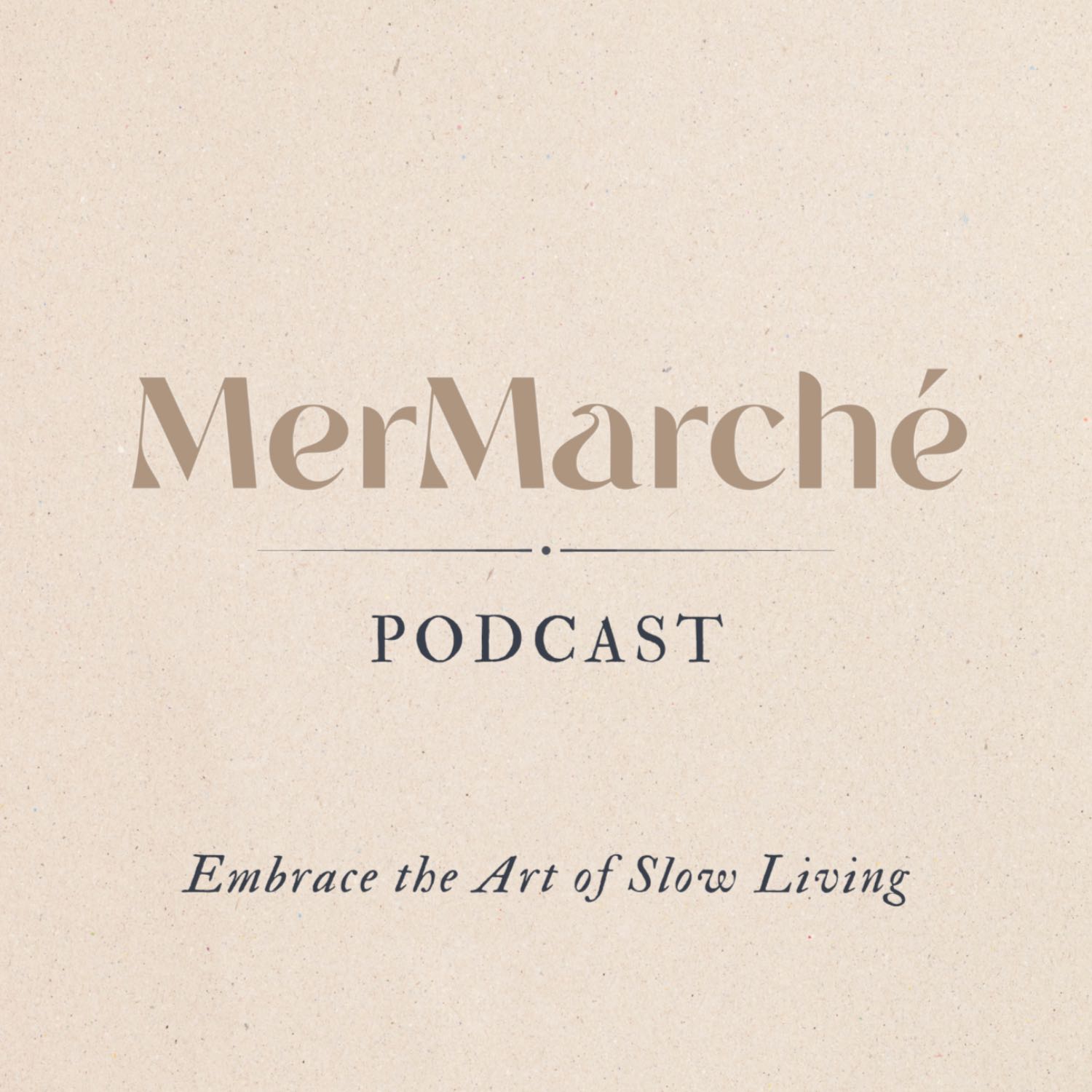 MerMarché Podcast | Embrace the Art of Slow Living 