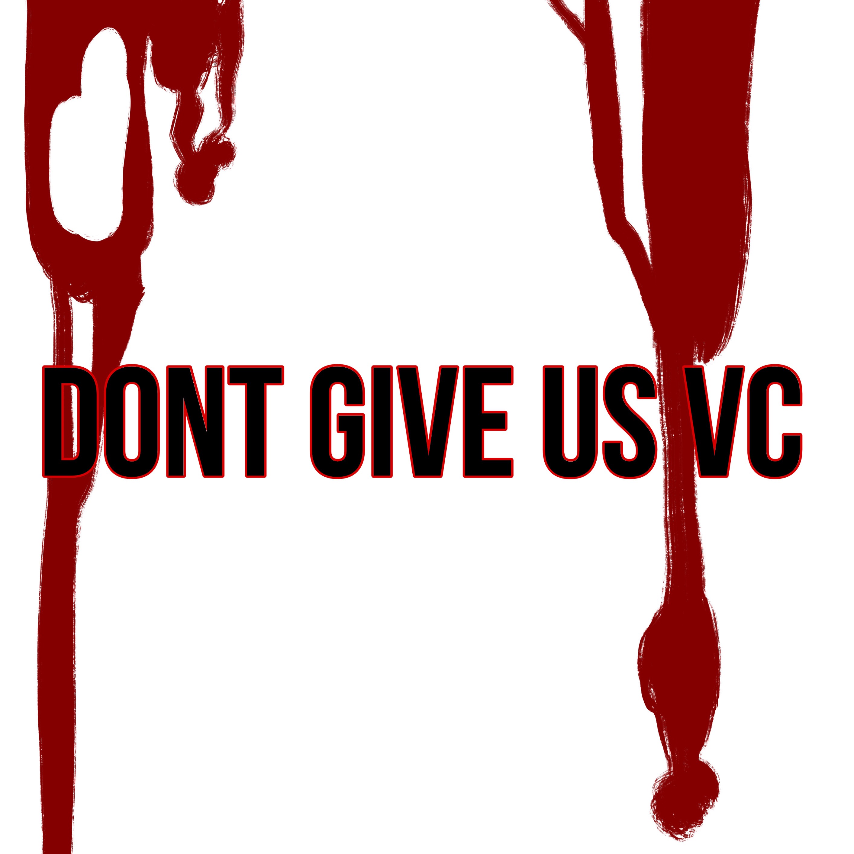 Dont Give us VC