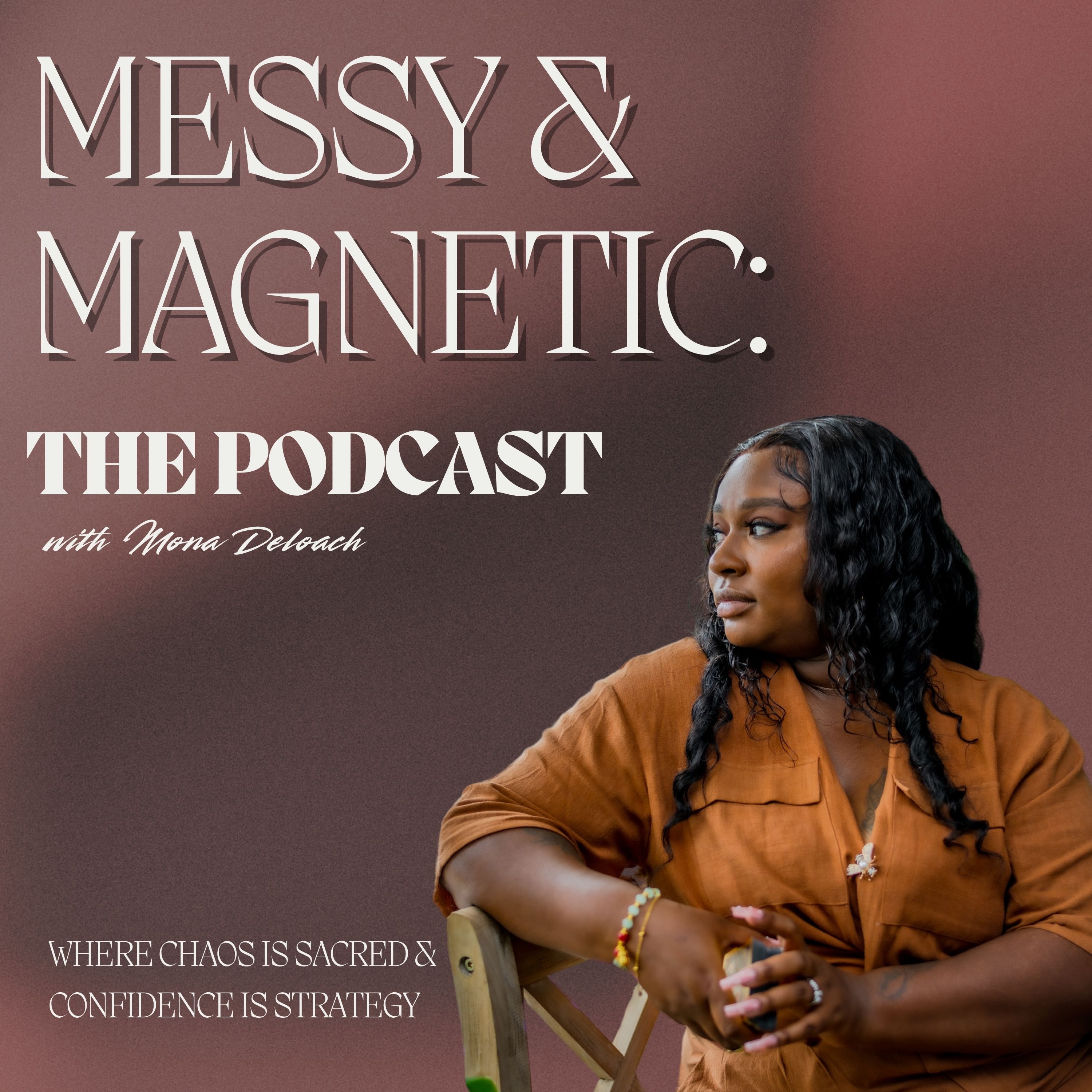 Messy & Magnetic: The Podcast podcast artwork
