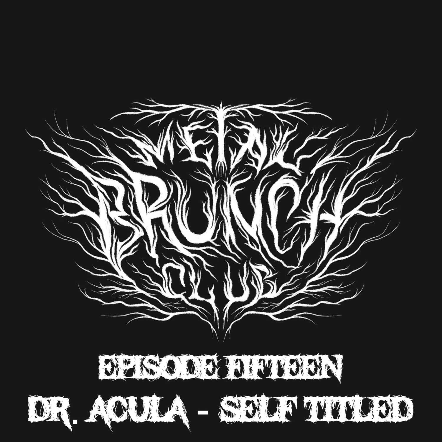 Episode 15: Dr. Acula - "Self Titled" Episode 15: Dr. Acula - "Self Titled"