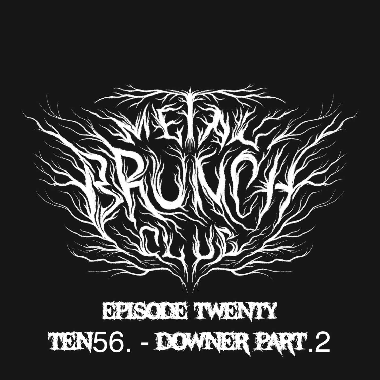 Episode 20: ten56. - "Downer Part.2" Episode 20: ten56. - "Downer Part.2"