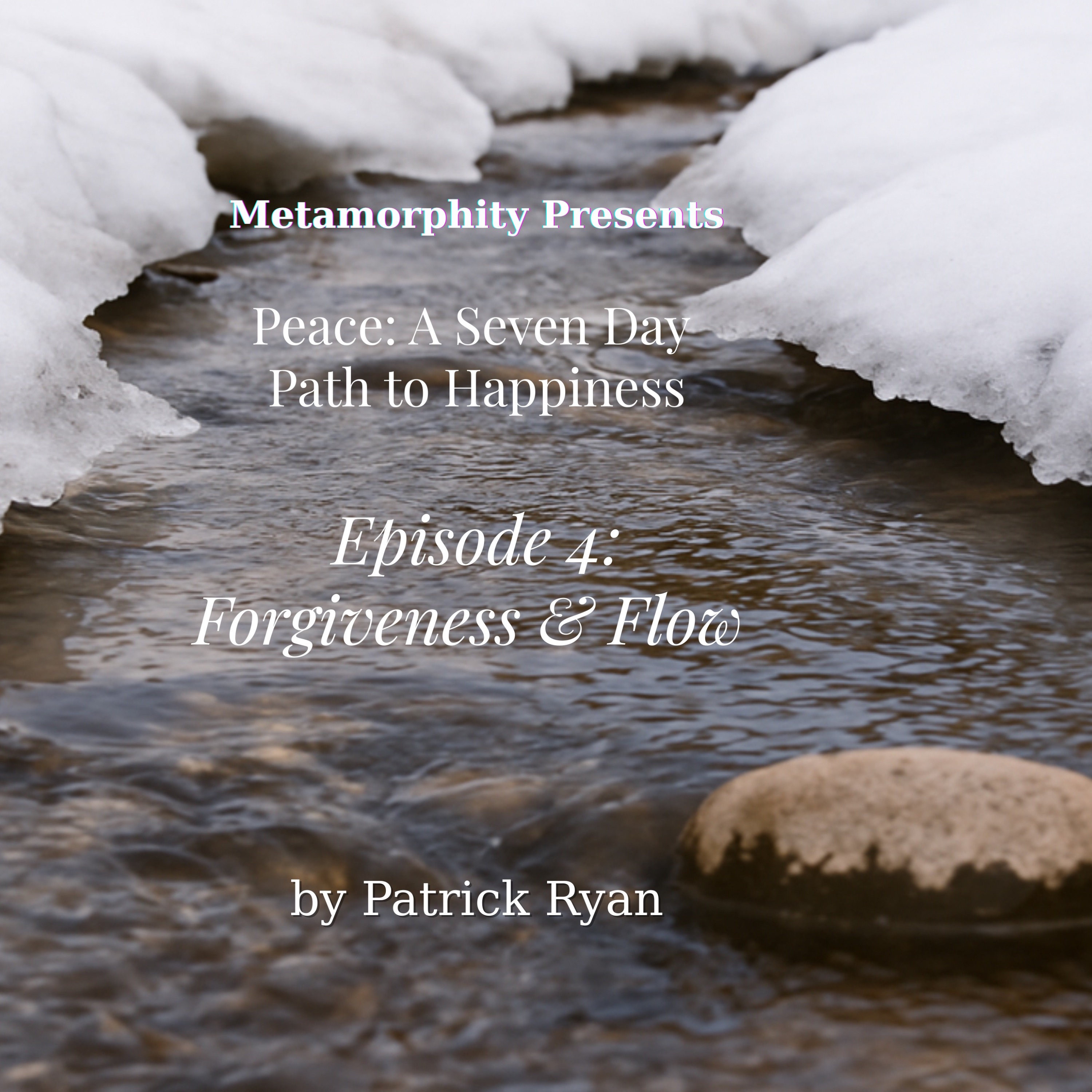 Metamorphity Presents: Peace: A Seven Day Path to Happiness