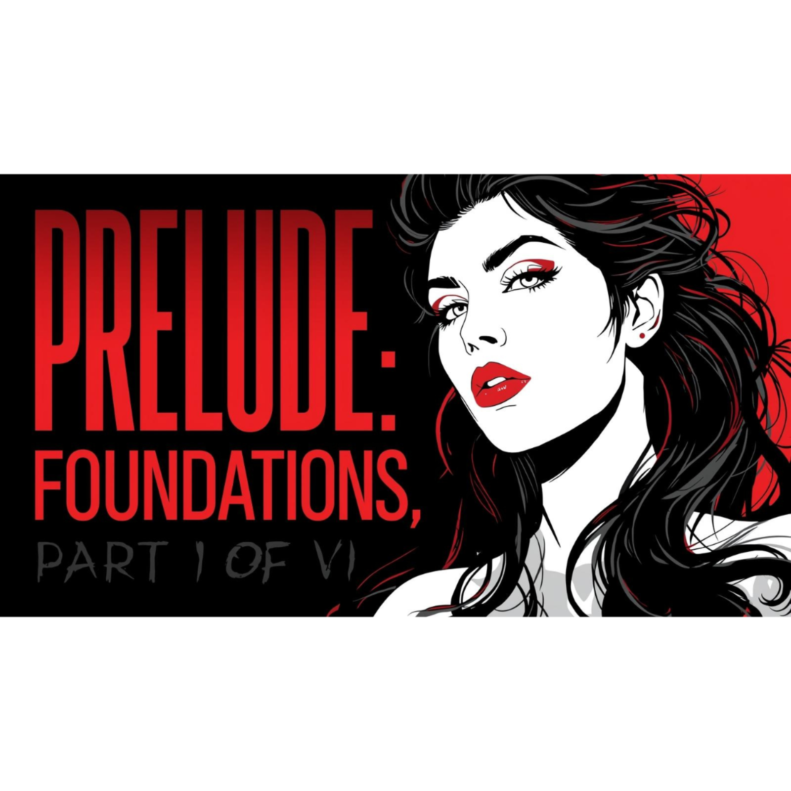Prelude | Memoir | Part I of VI | “Foundations”