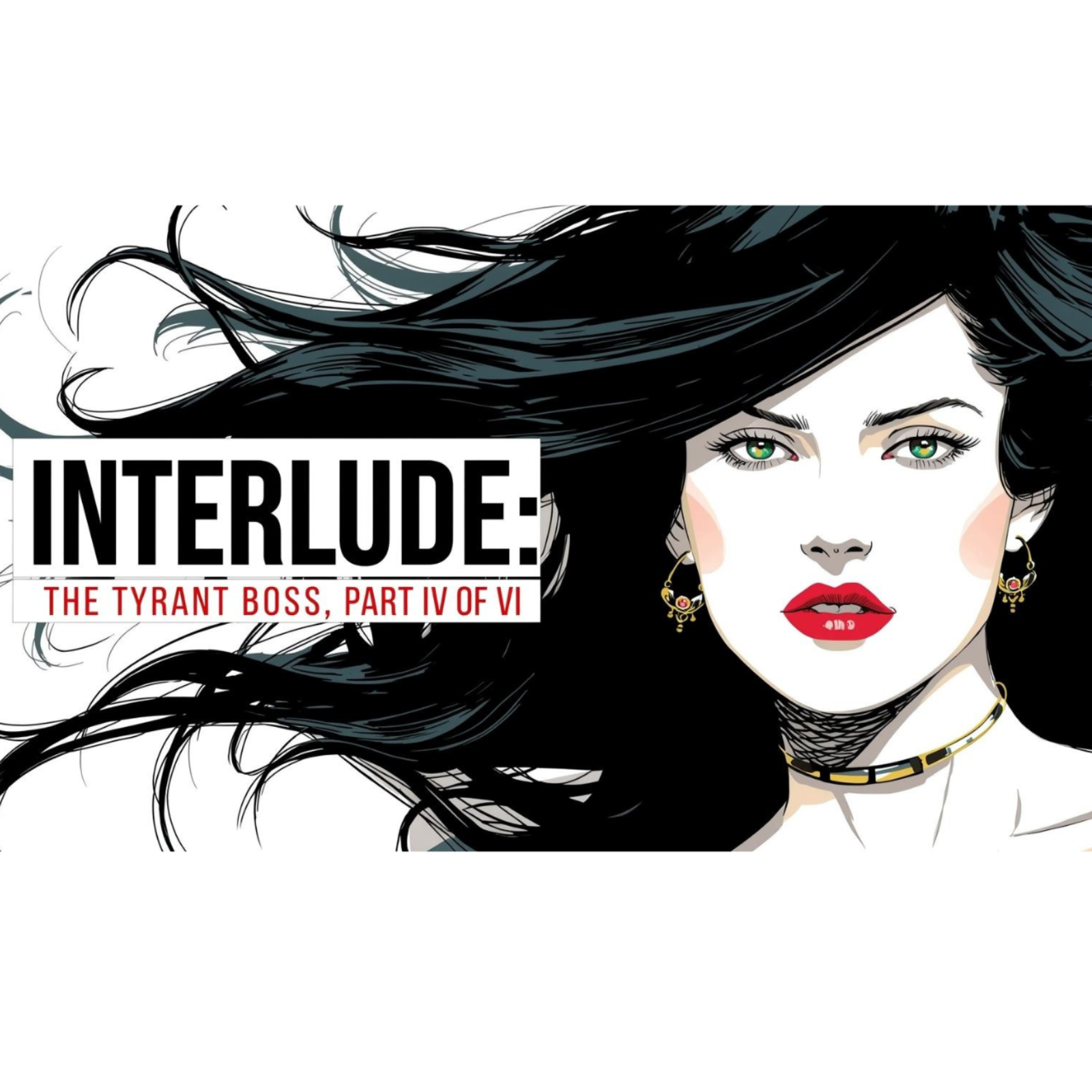 INTERLUDE | Memoir | Part IV of VI | The Tyrant Boss