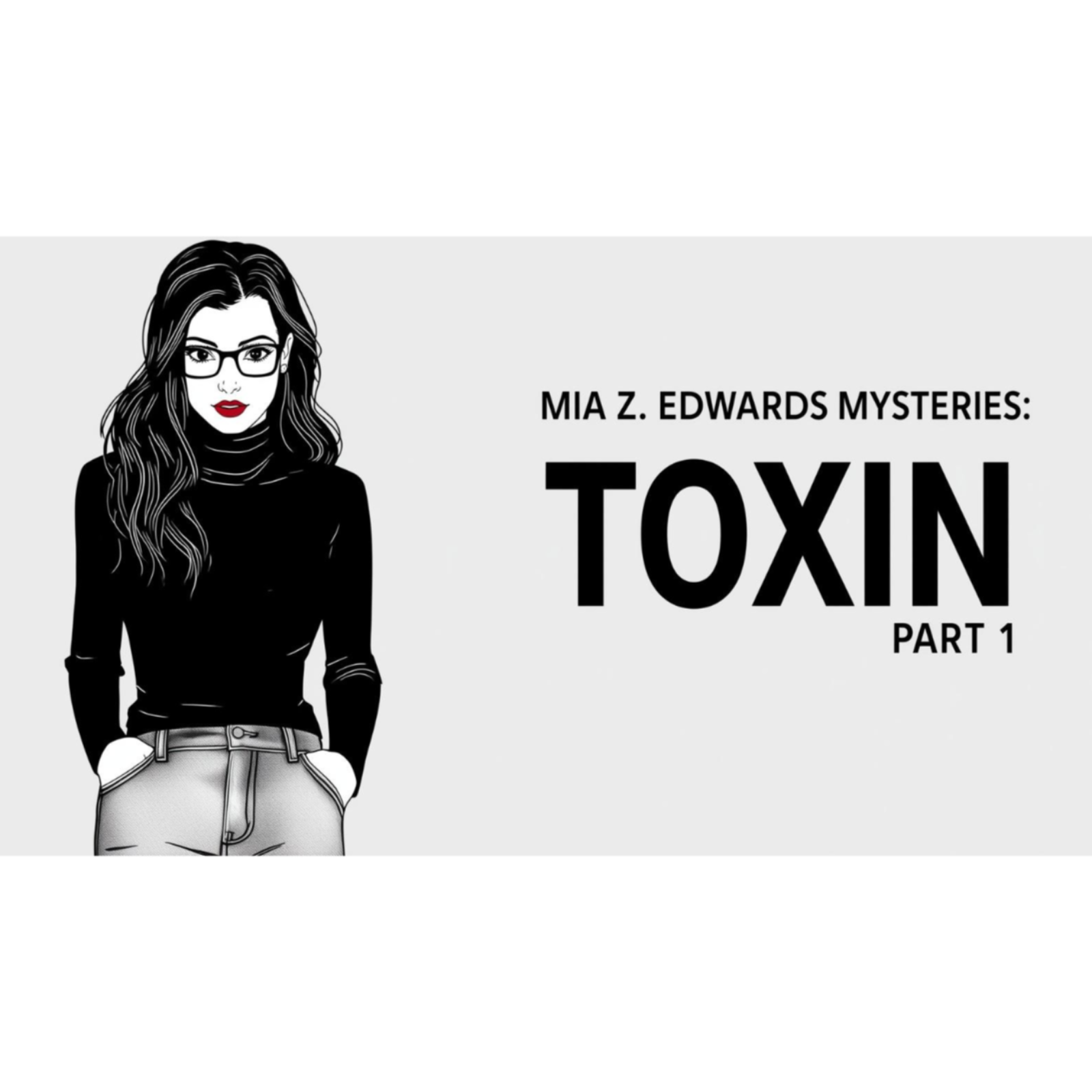 FICTION | Mia Z. Edwards Mysteries: Toxin, Part 1 