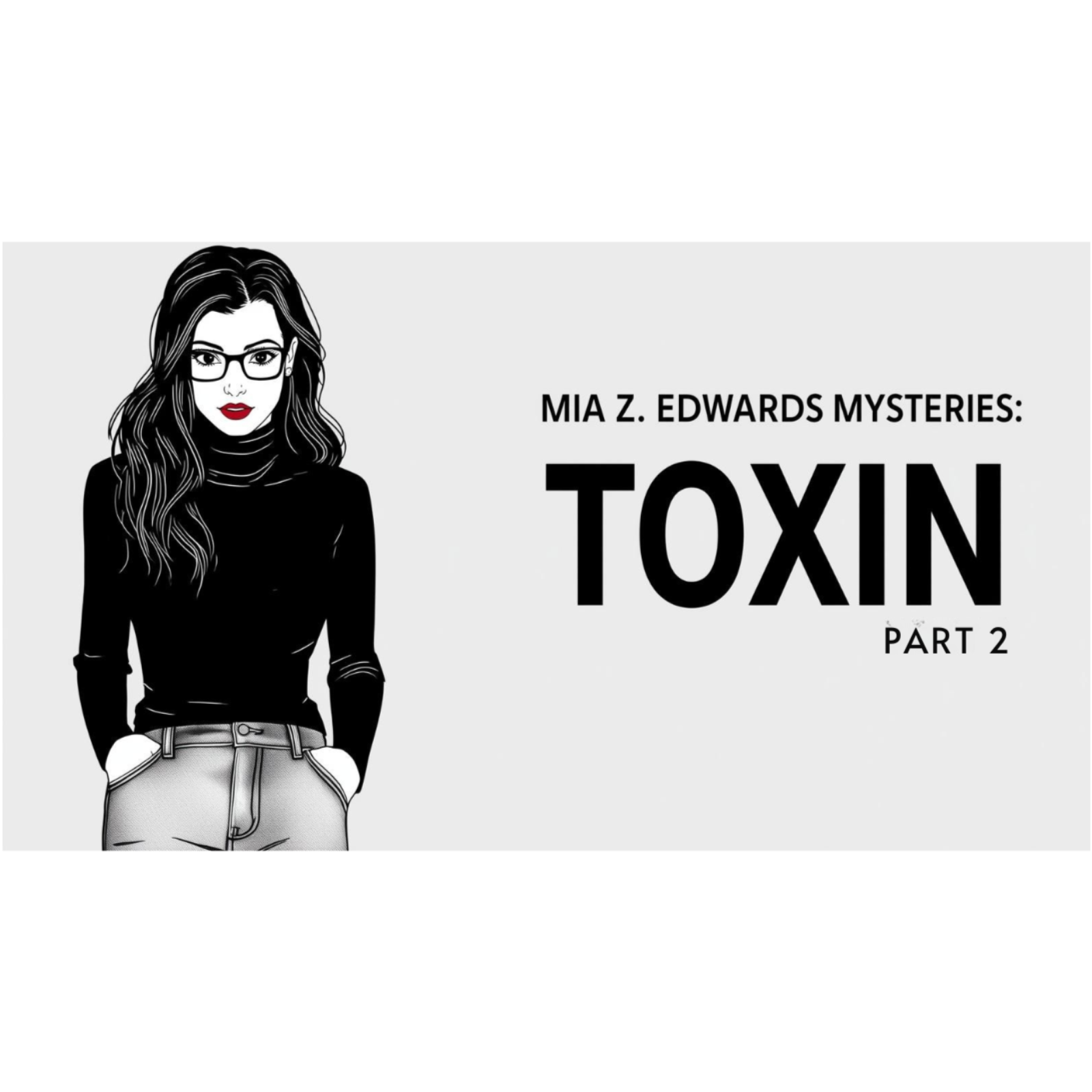 FICTION | Mia Z. Edwards Mysteries: Toxin, Part 2 