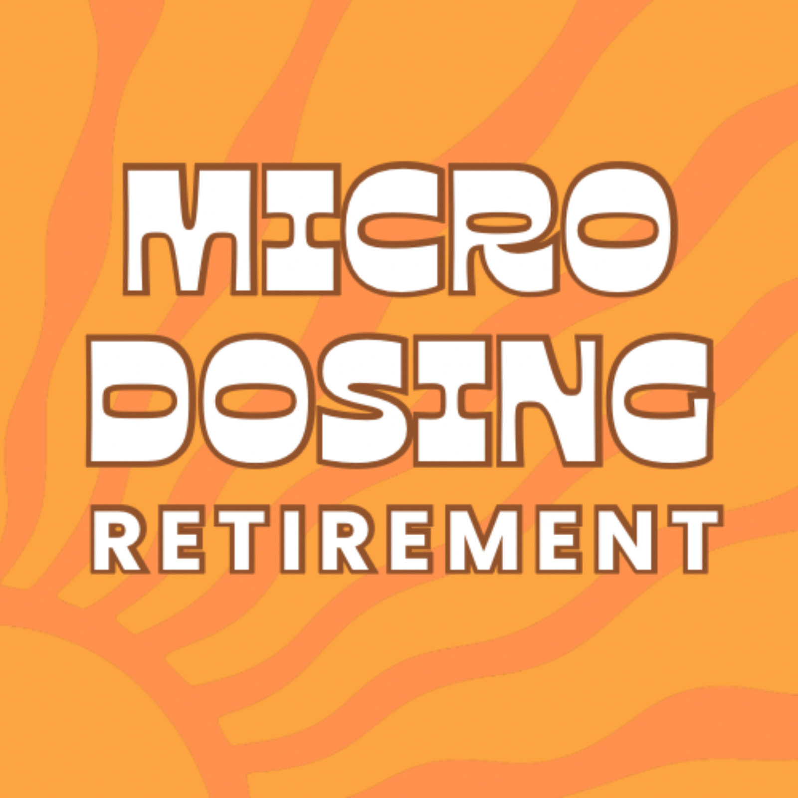 Microdosing Retirement podcast artwork