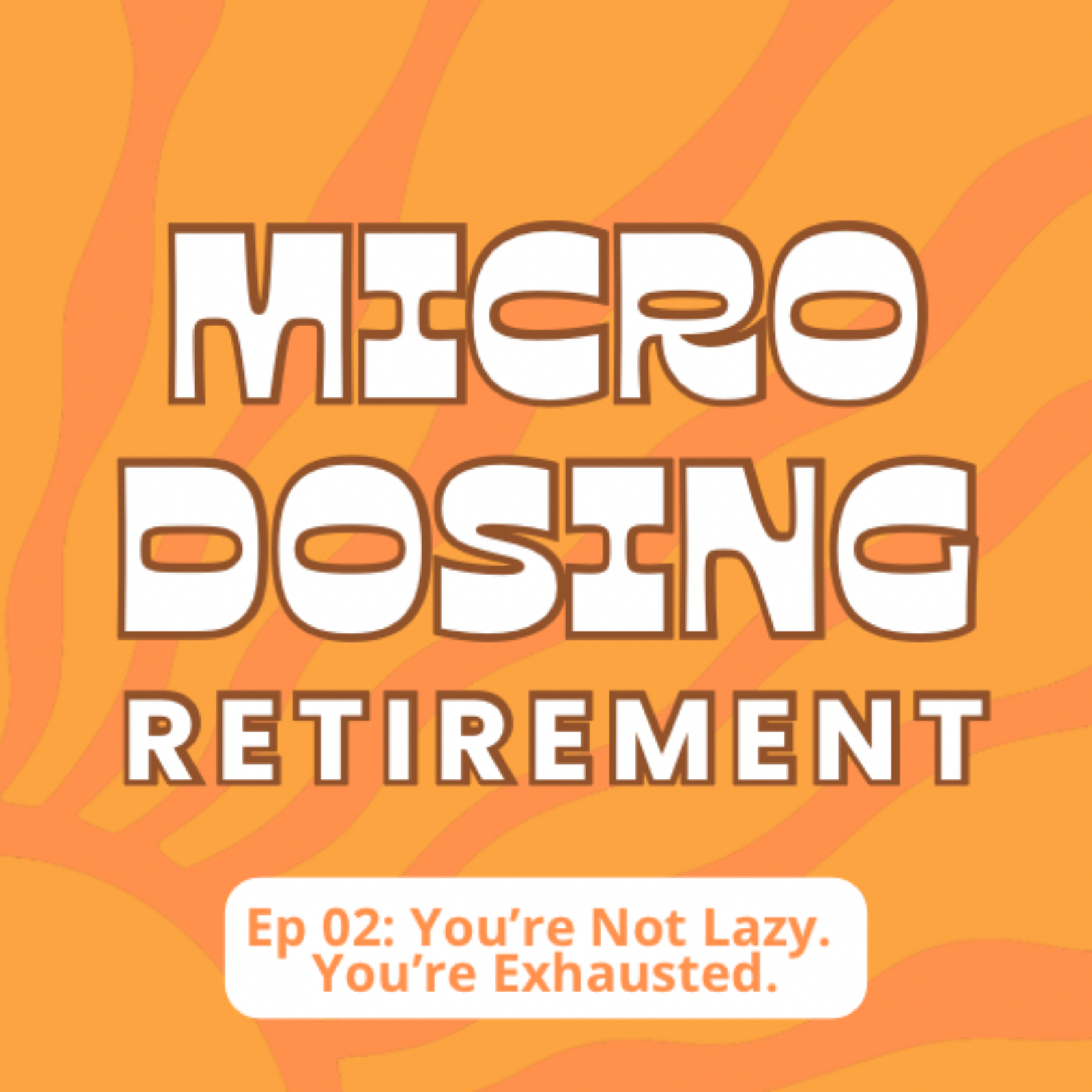 02: You're Not Lazy, You're Exhausted episode artwork