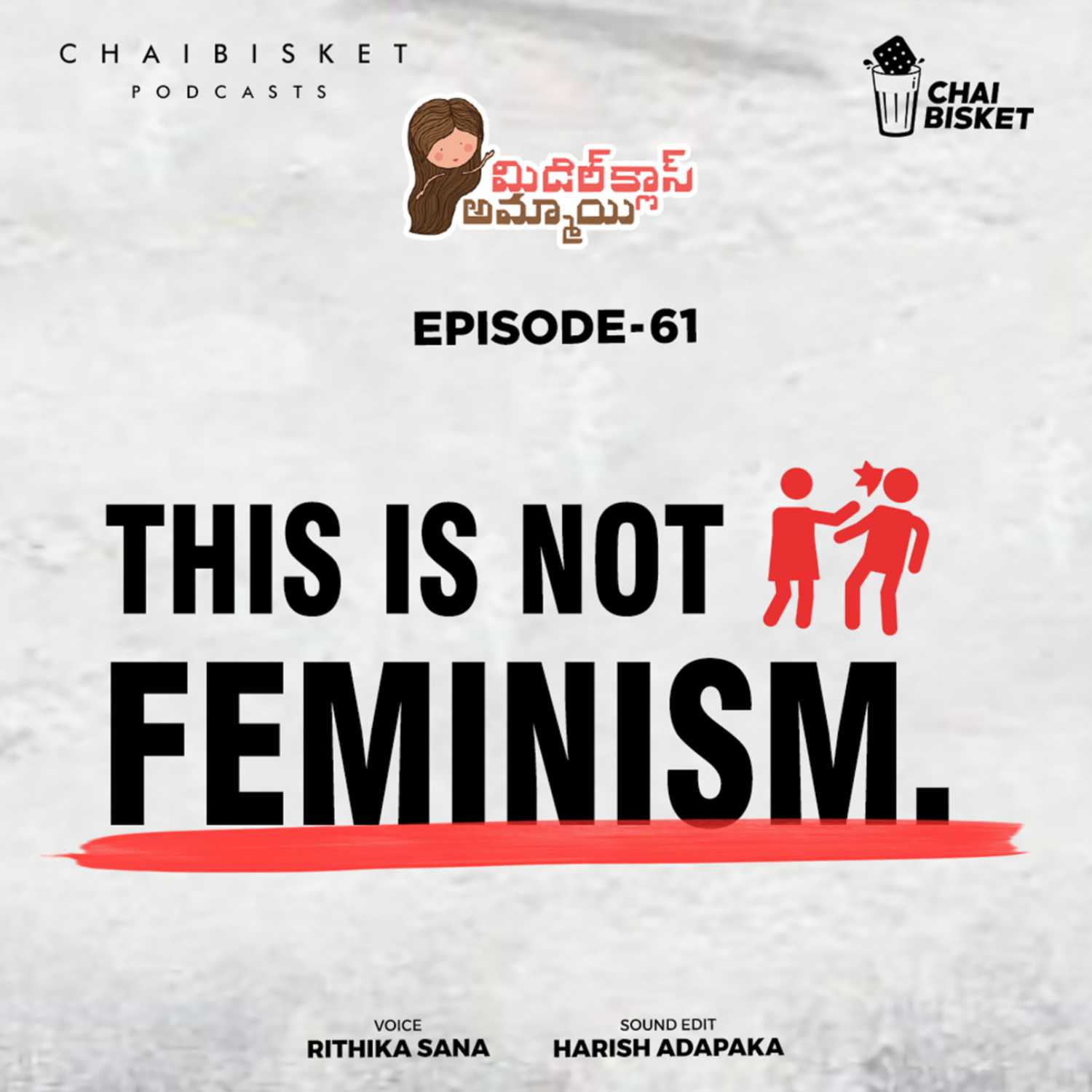 Episode-61 : THIS IS NOT FEMINISM. | Middle Class Ammayi | A Telugu Podcast by Rithika Sana