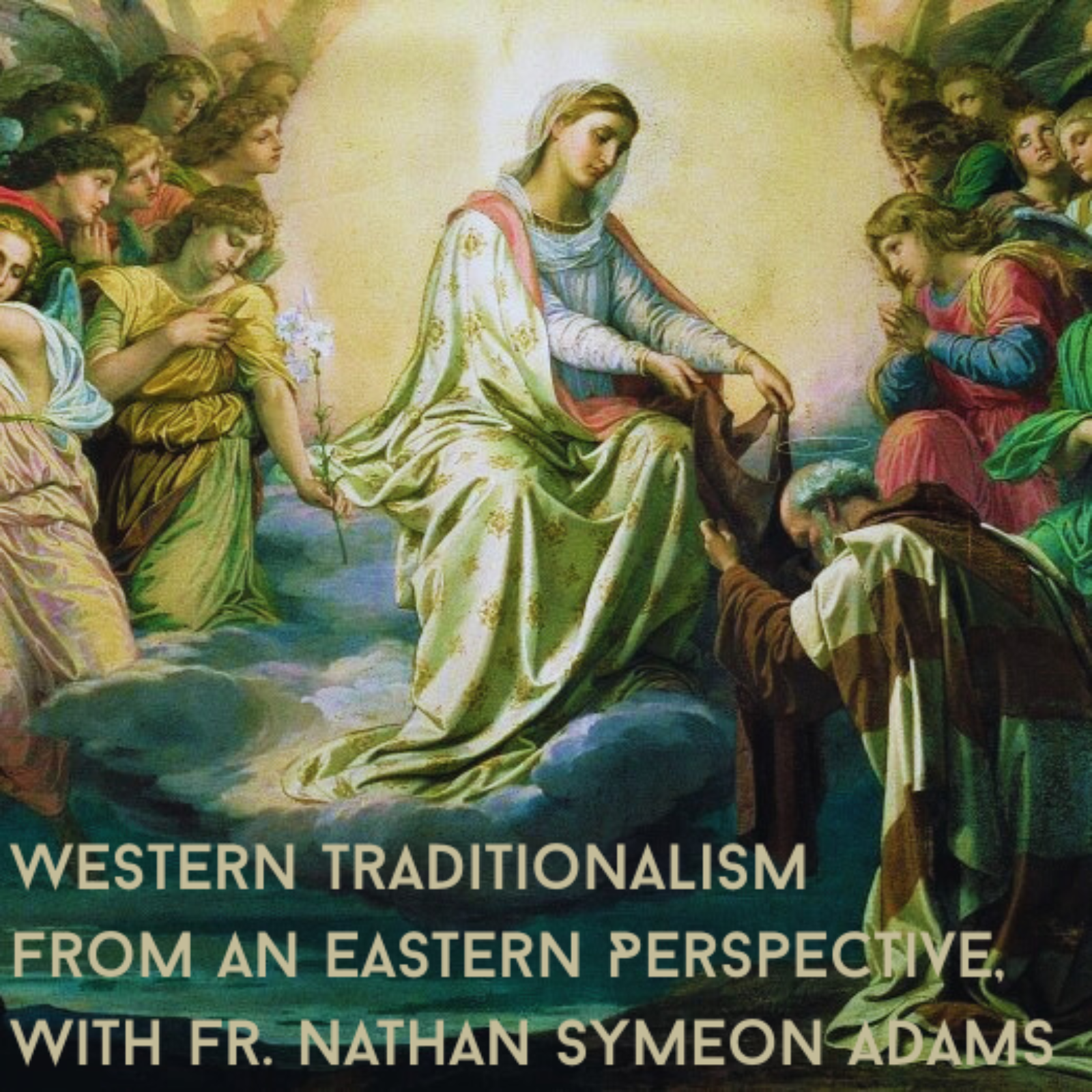 Western Traditionalism from an Eastern Perspective, with Fr. Nathan Symeon Adams
