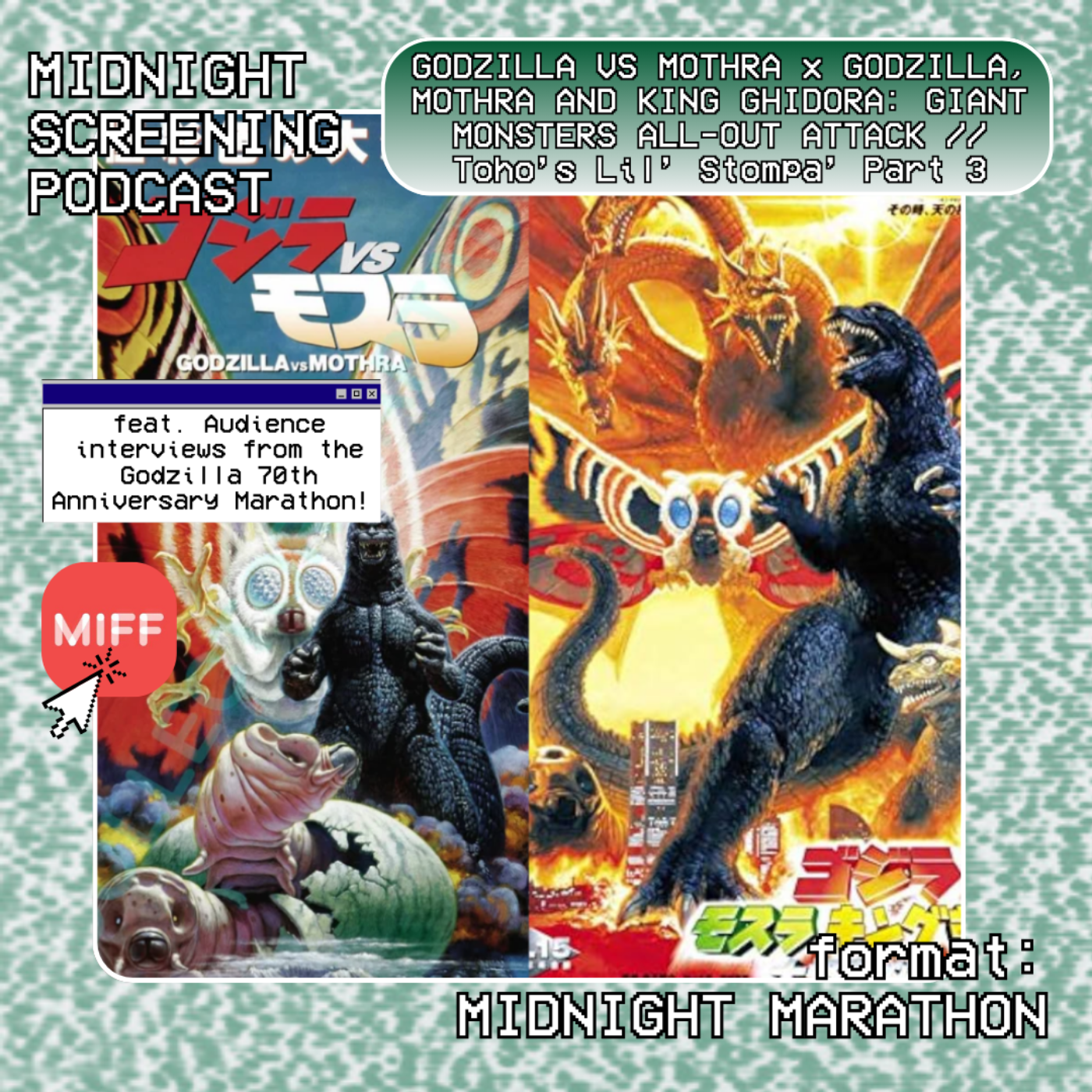 Midnight Marathon: GODZILLA VS MOTHRA x GODZILLA, MOTHRA AND KING GHIDORA: GIANT MONSTERS ALL OUT ATTACK feat. MIFF Audience Interviews! // Toho's Lil' Stompa Part 3 episode artwork