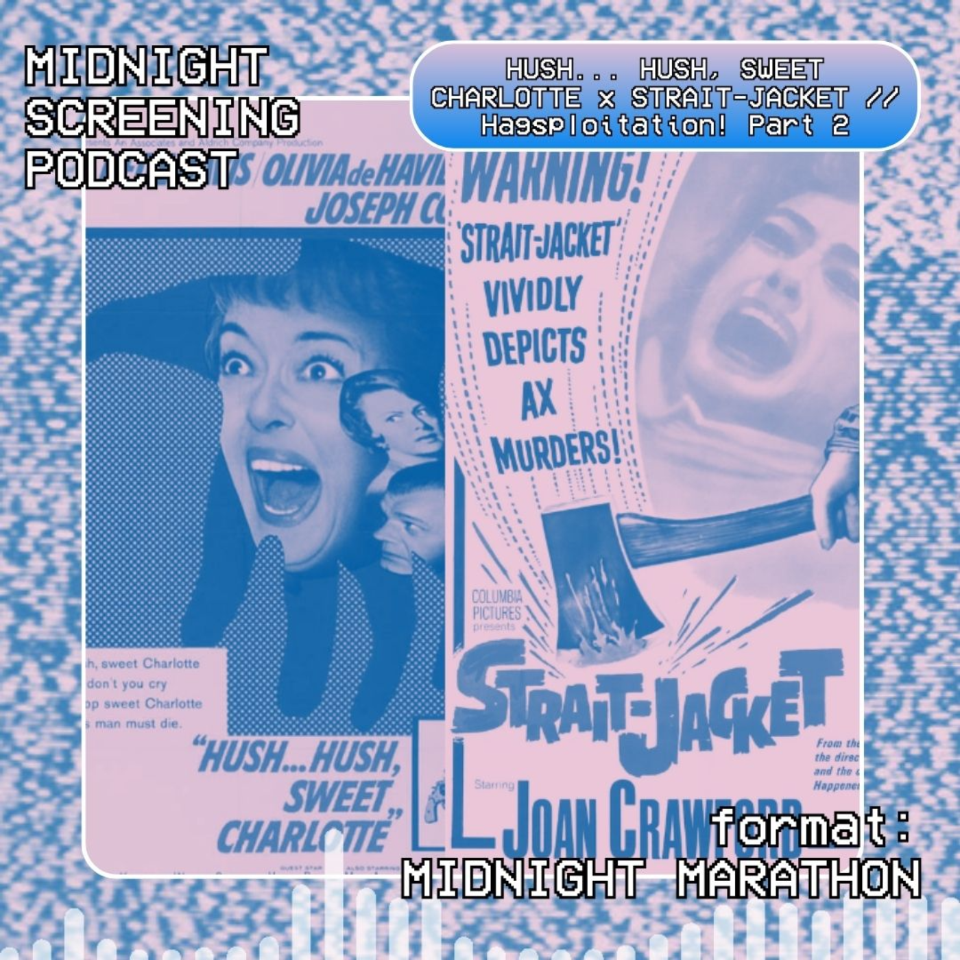 Midnight Marathon: HUSH... HUSH, SWEET CHARLOTTE x STRAIT JACKET // Hagsploitation! Part 2 episode artwork