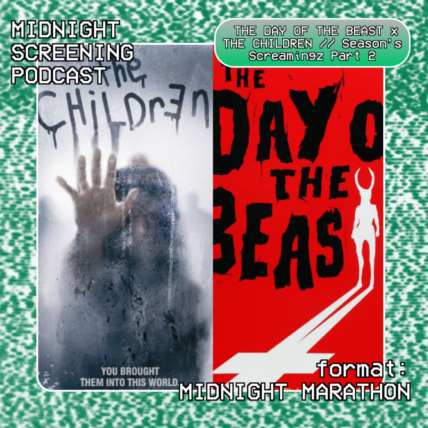Midnight Marathon: THE DAY OF THE BEAST x THE CHILDREN  // Season’s Screamingz Part 2 episode artwork
