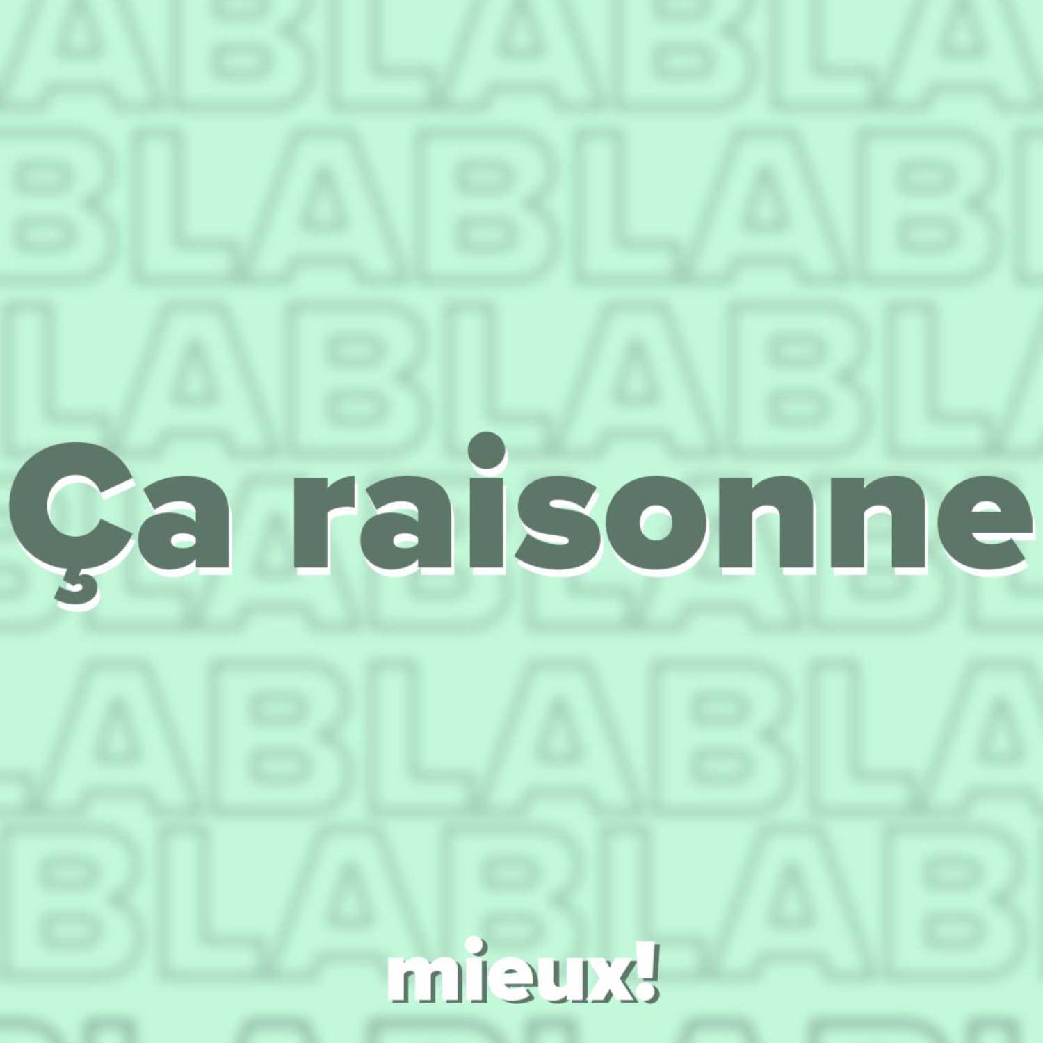 Iel raisonne avec mieux!