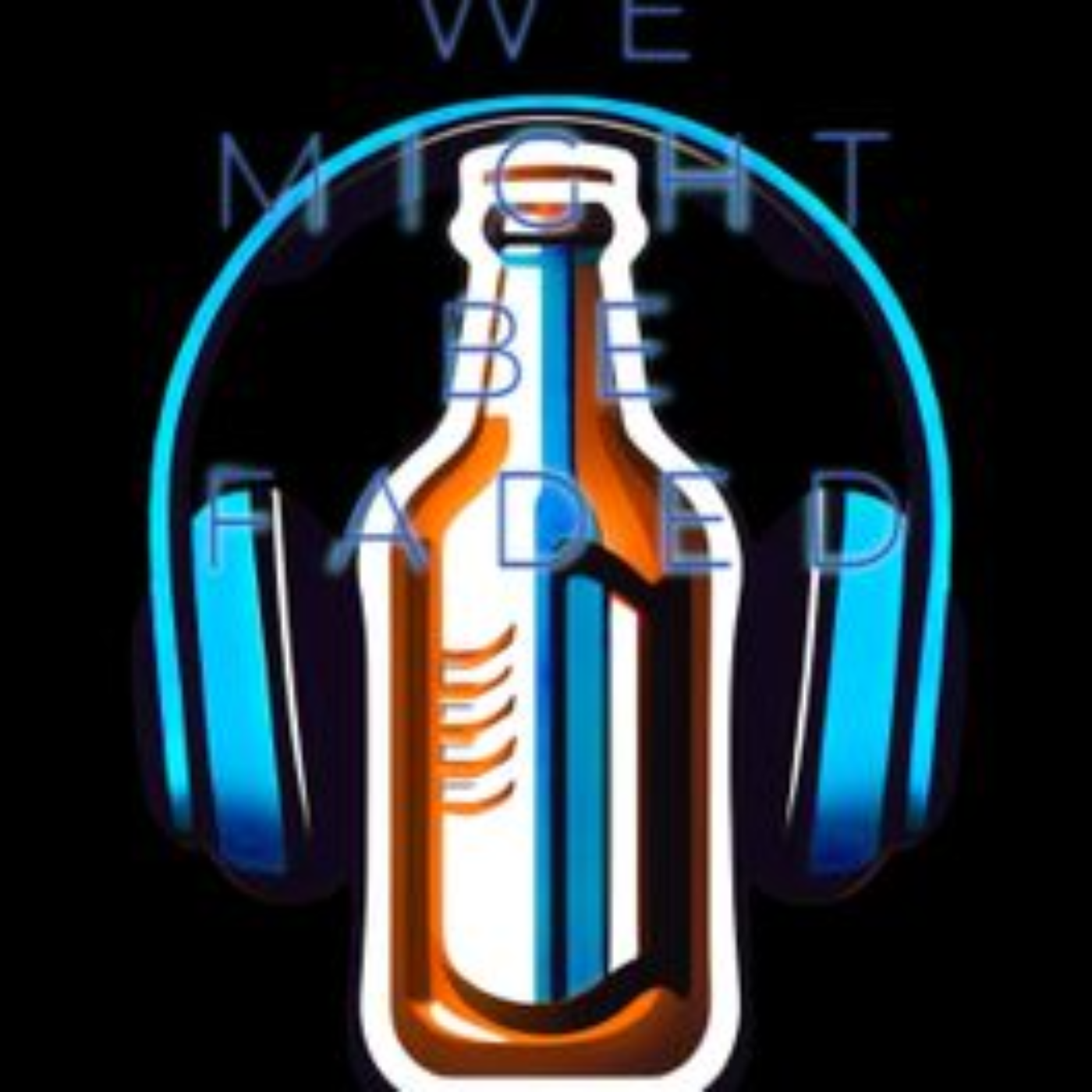 We Might Be Faded - Let The Show Begin episode artwork