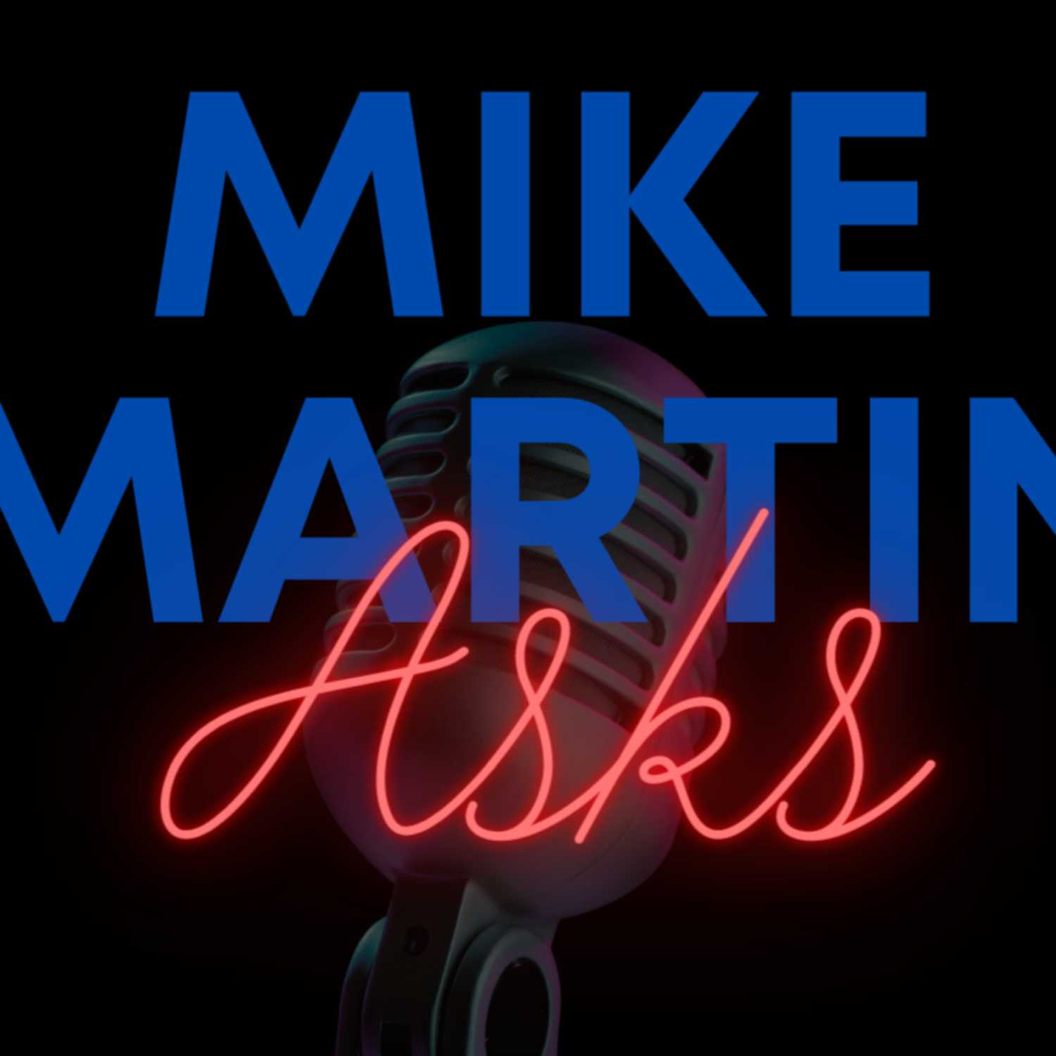 Mike Martin Asks
