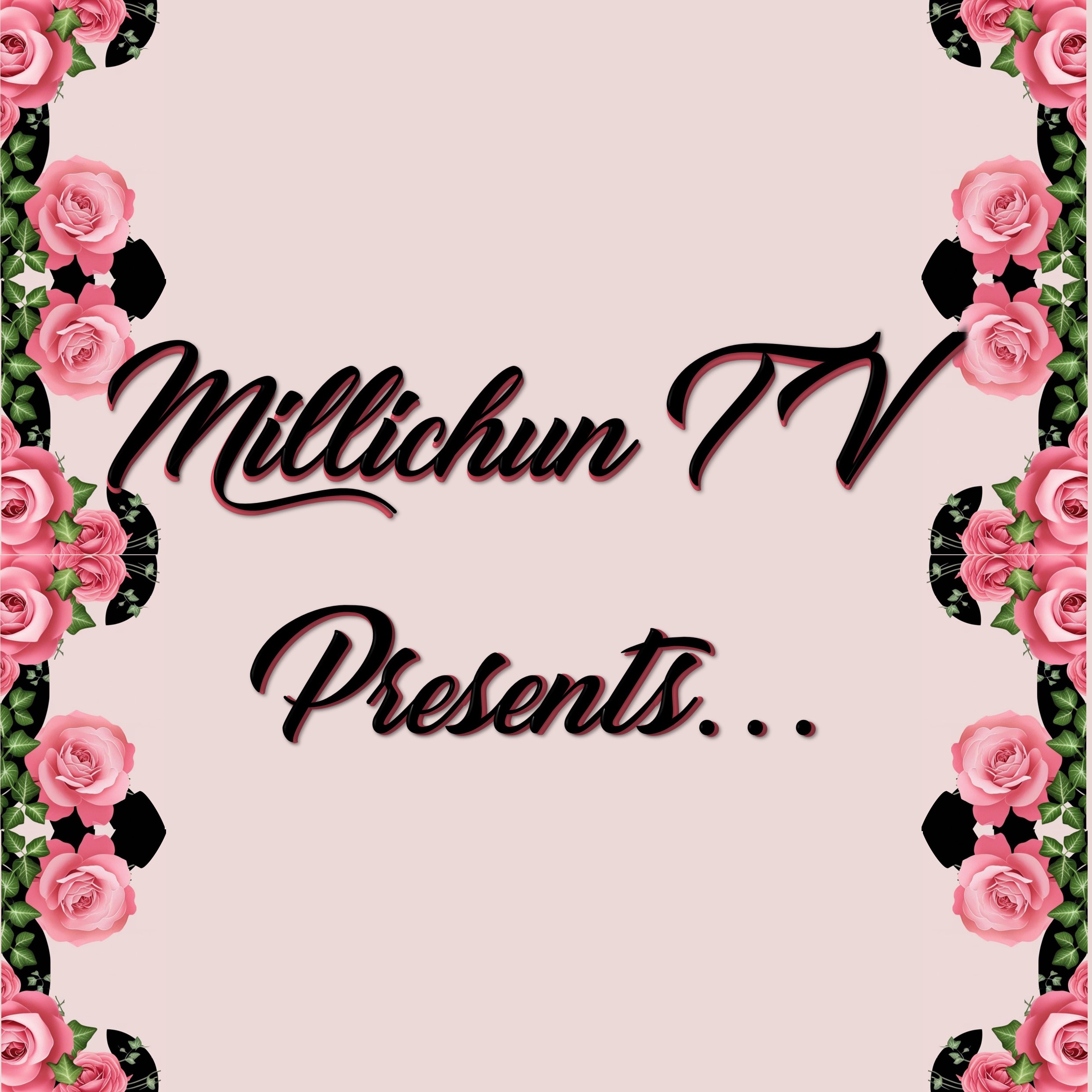 Millichun TV Presents