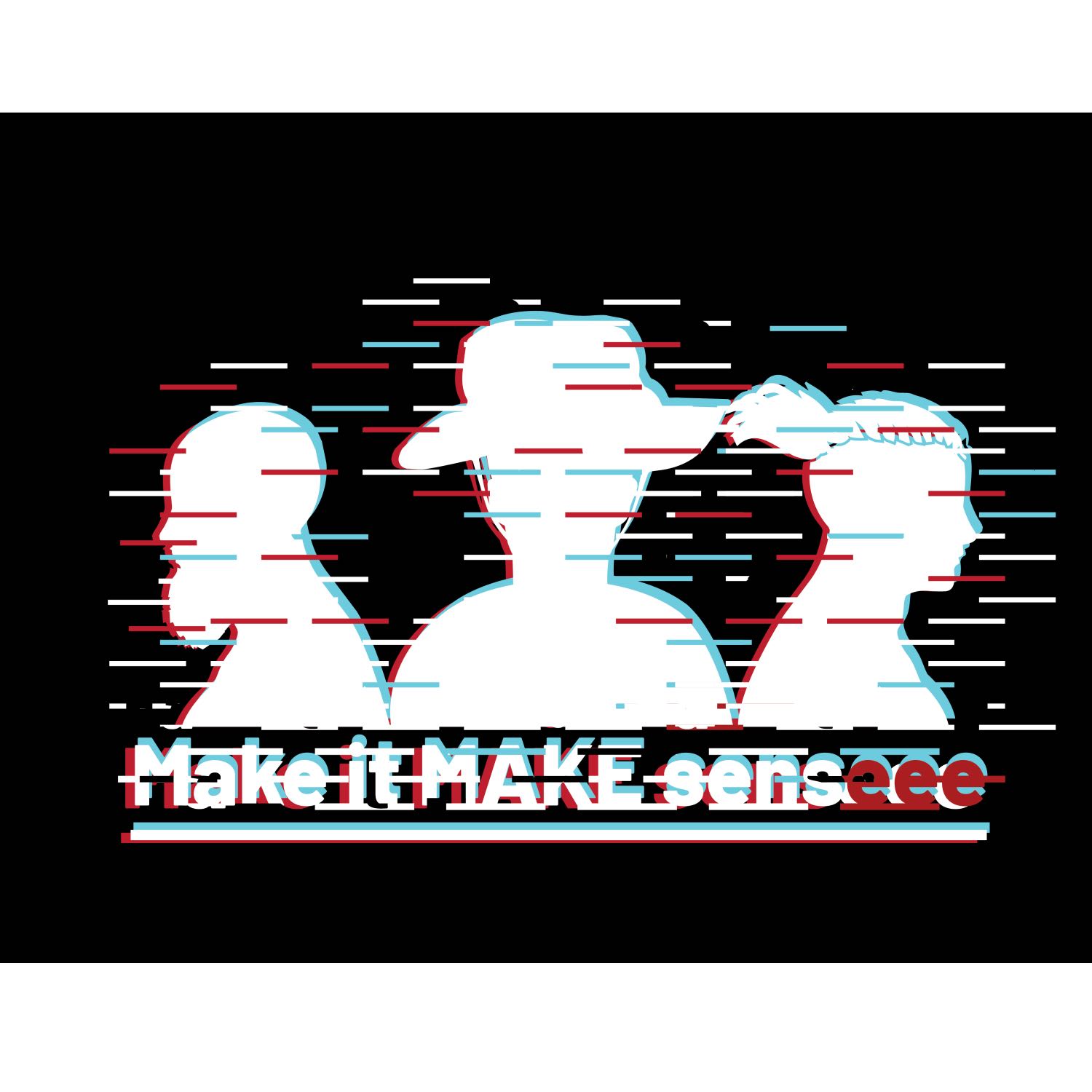 Make It Make Senseee