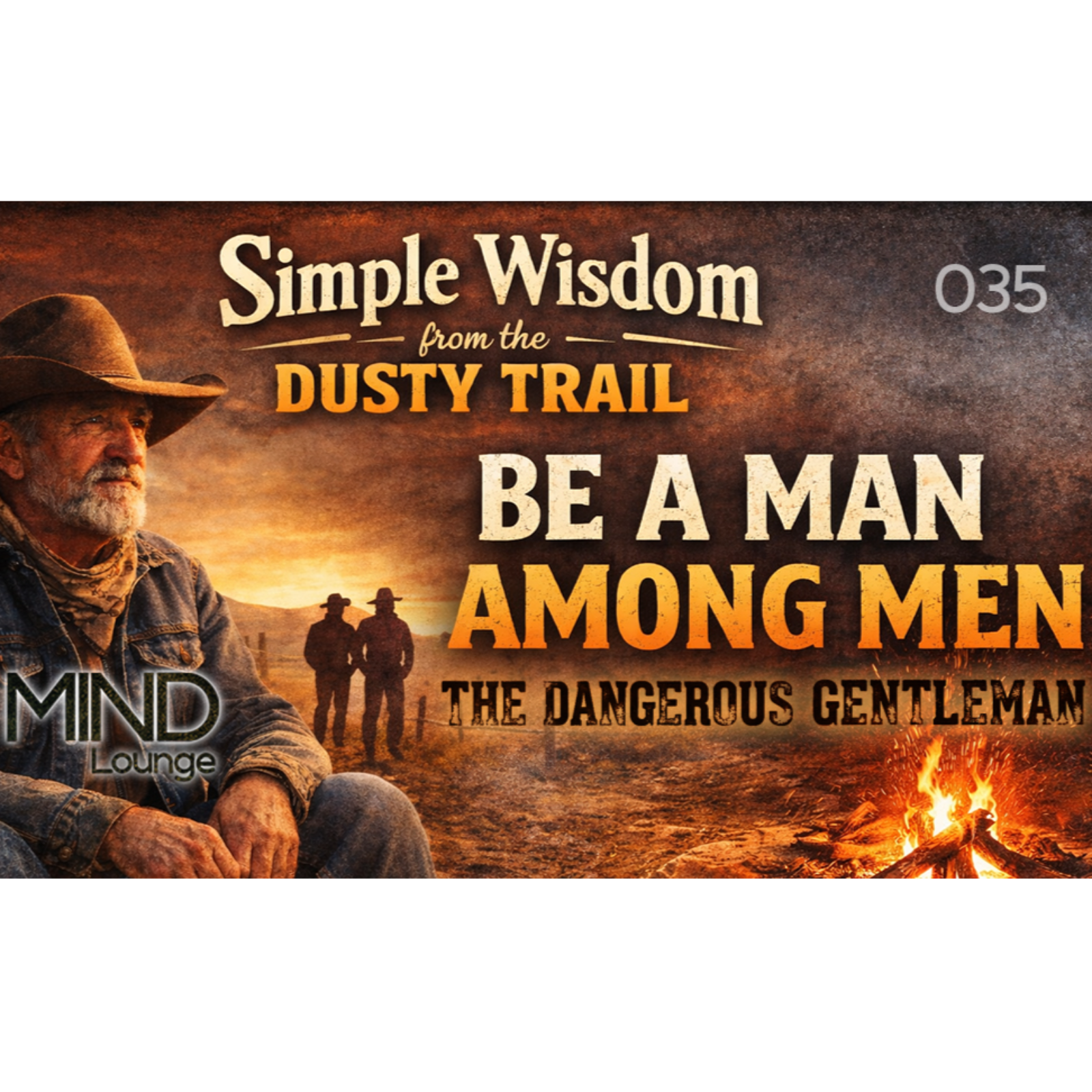 Simple Wisdom from the Dusty Trail title will be: Be a Man Among Men