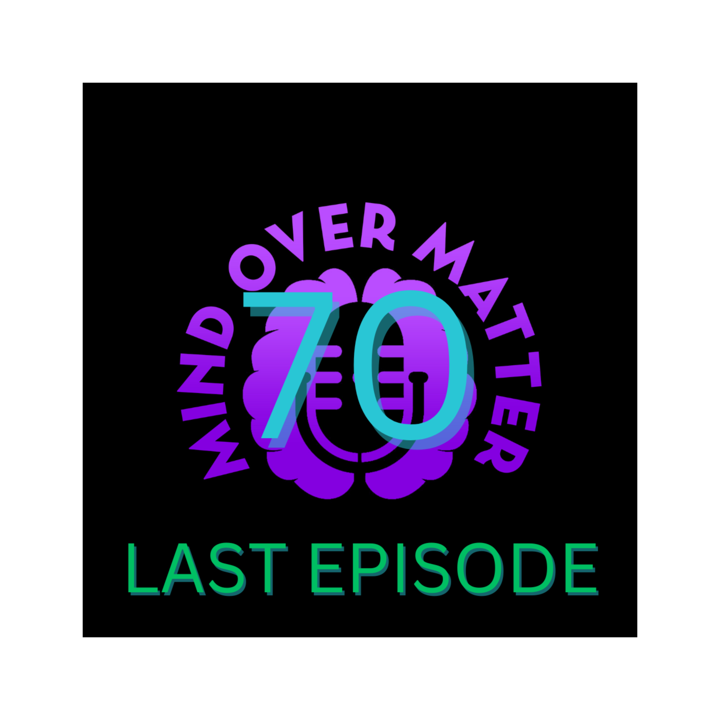 The Last Episode of Mind Over Matter #70