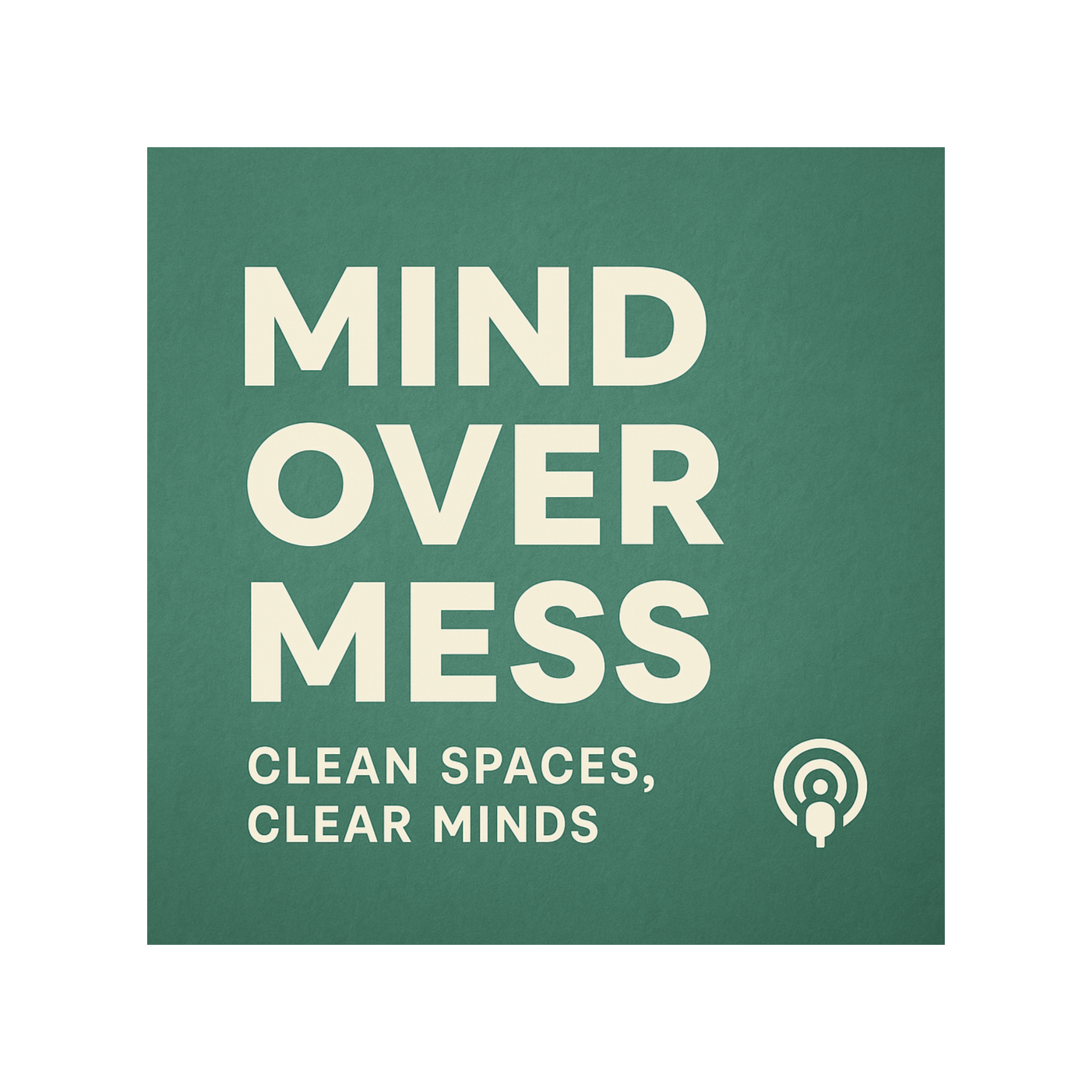 Mind Over Mess: Clean Spaces, Clear Minds