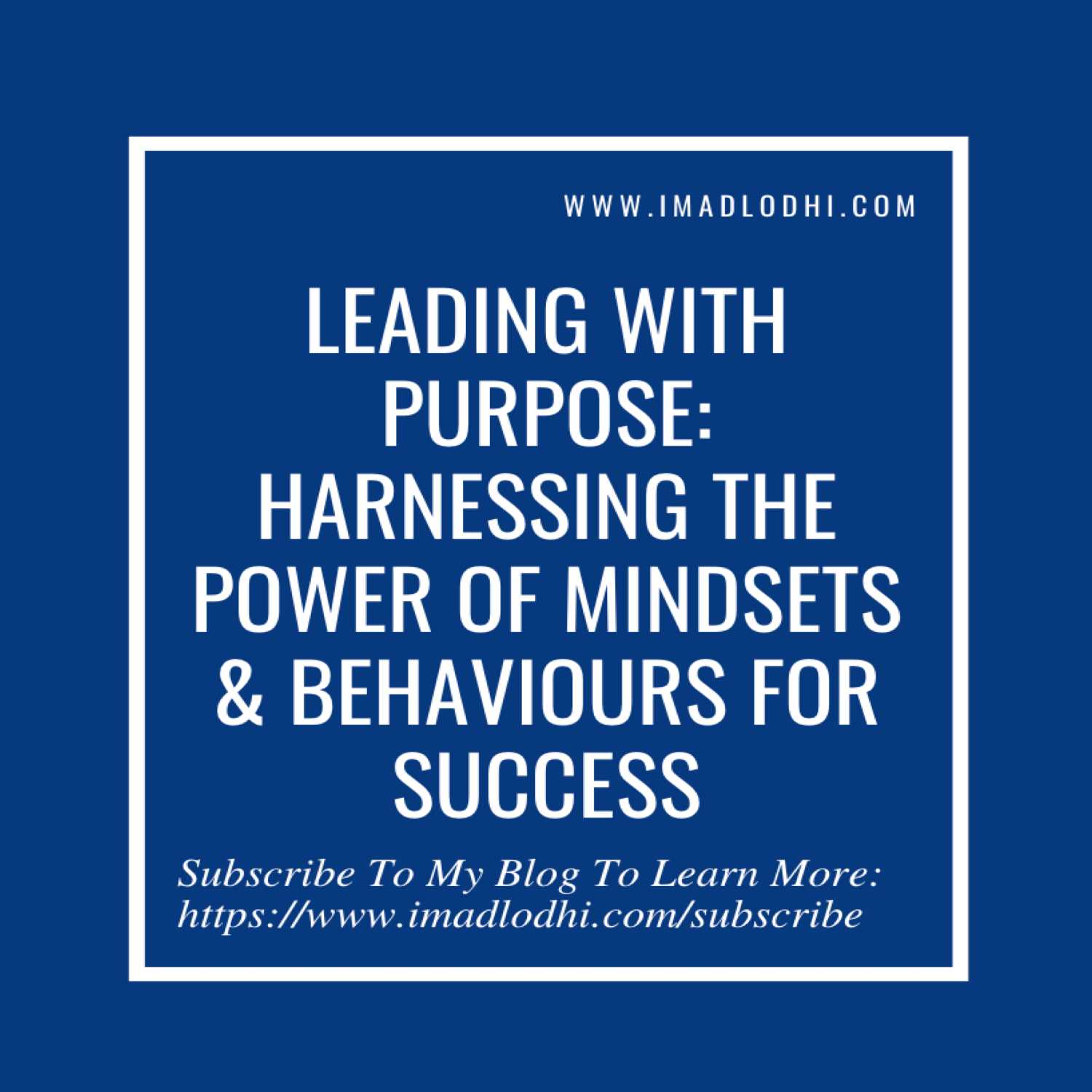 Leading With Purpose: Harnessing The Power of Mindsets & Behaviours For Success
