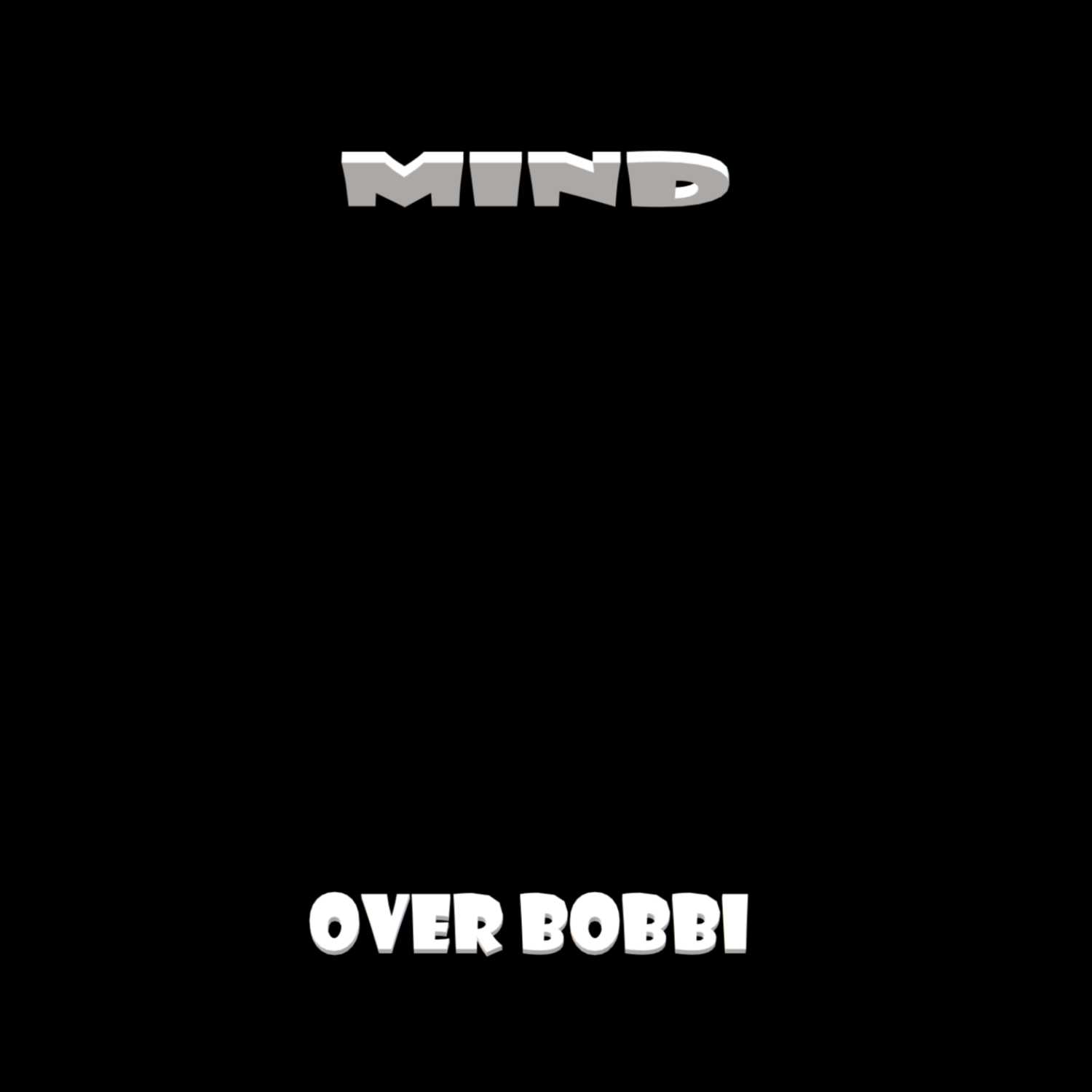 Mind over bobby