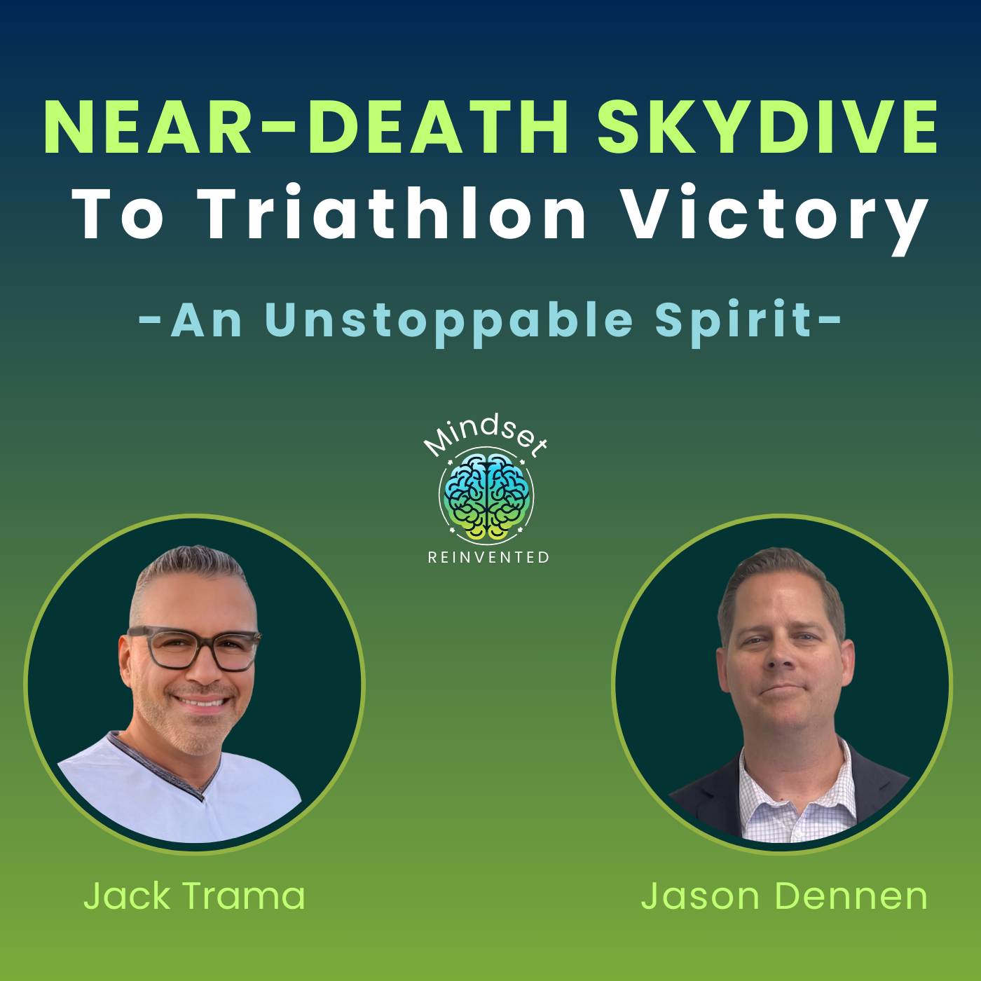 Ep10: From Skydive Disaster to Triathlon Victory: An Unstoppable Spirit | Jason Dennen | Mindset Reinvented