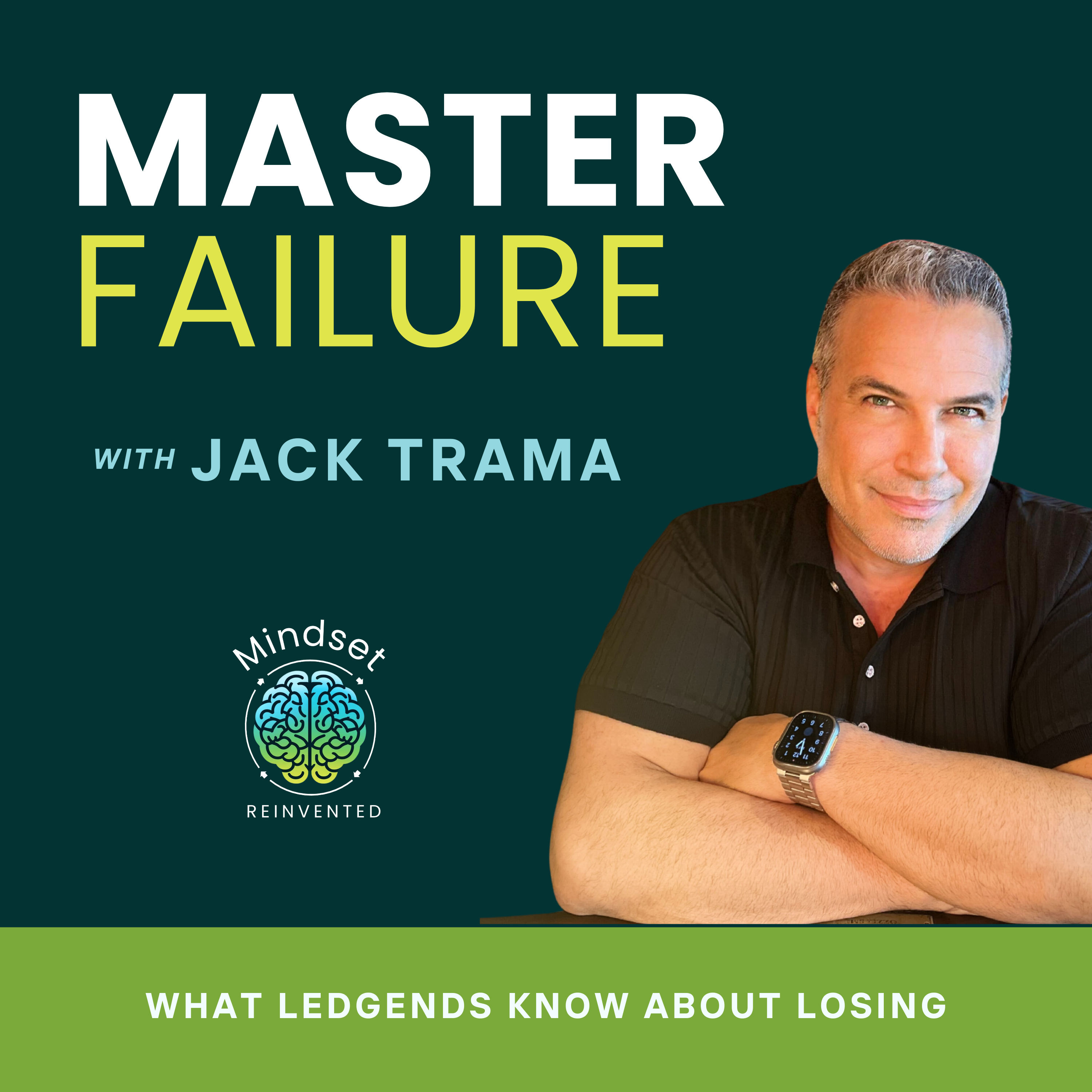 Ep27: MASTER FAILURE: Why Some Break While Others Break Through with Jack Trama | Mindset Reinvented