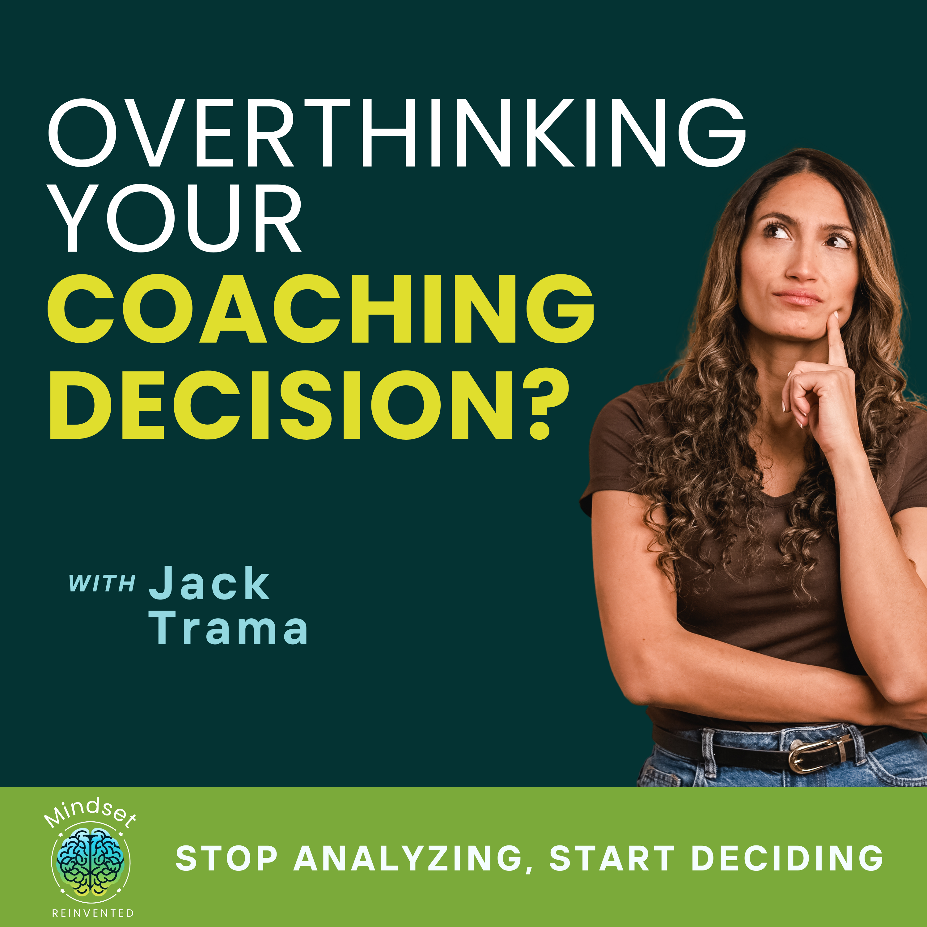 Ep31: Overthinking Your Coaching Decision? Stop Analyzing, Start Deciding with Jack Trama