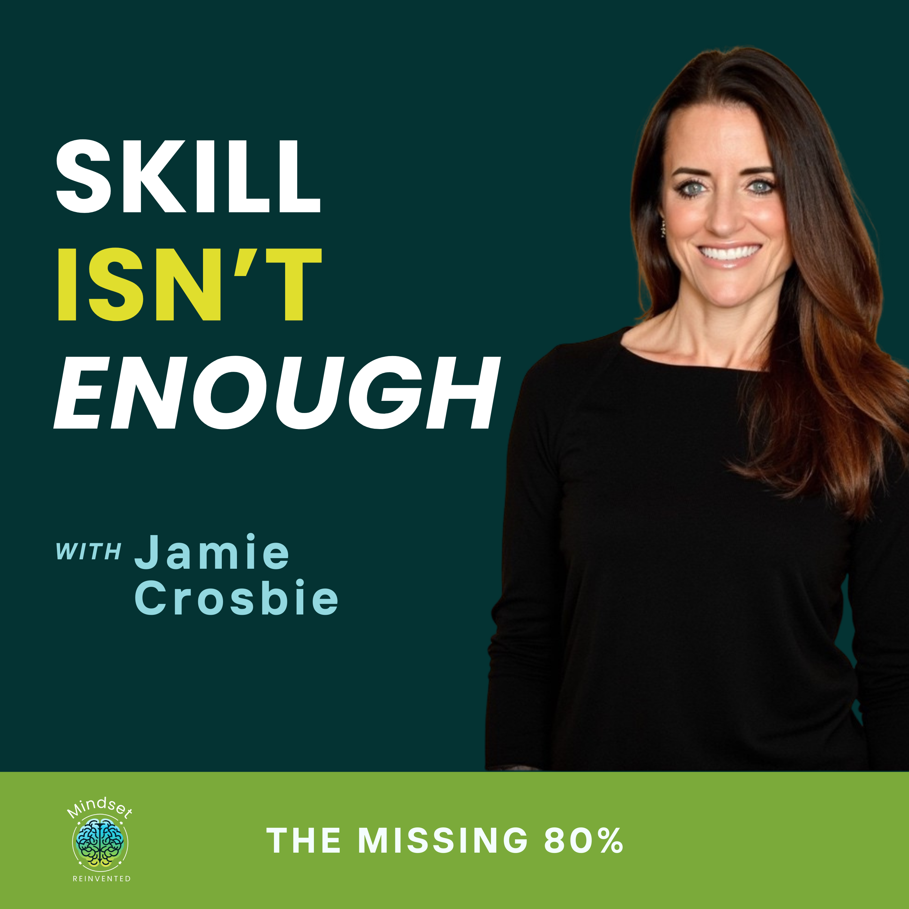 Ep33: Skill Isn't Enough: The Missing 80% That Determines Success | with Jamie Crosbie