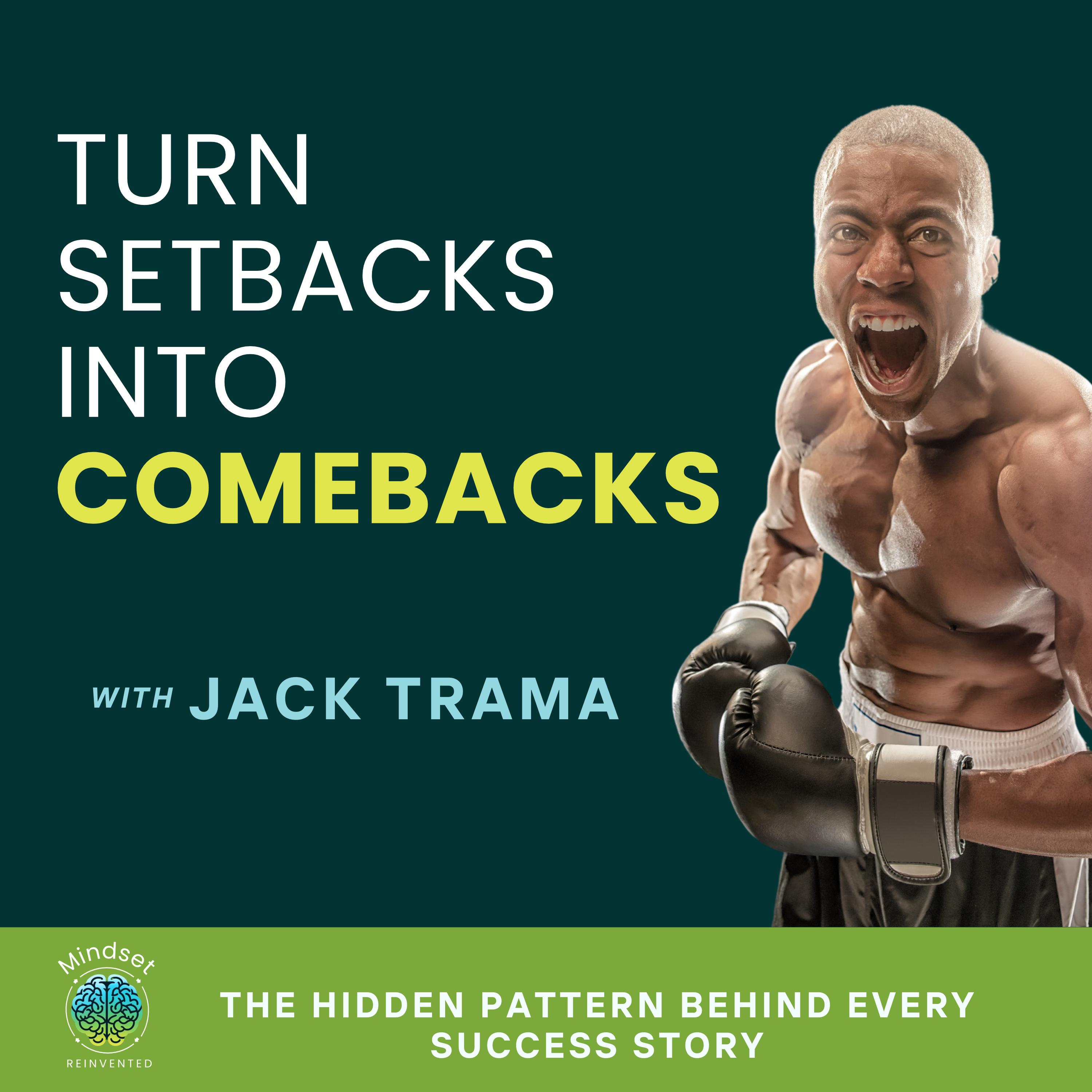 TURN SETBACKS INTO COMEBACKS: The Hidden Pattern Behind Every Success Story