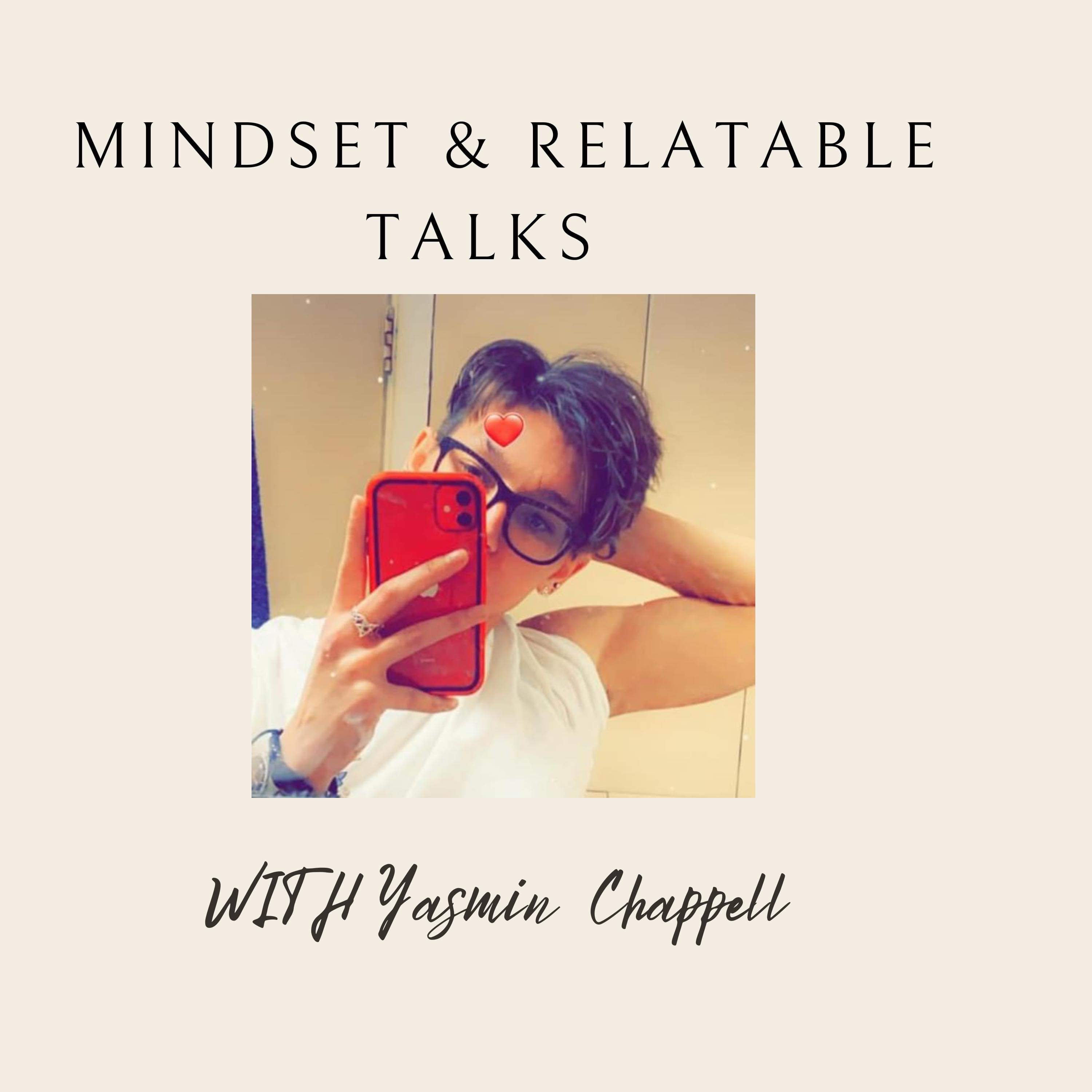 MINDSET & RELATABLE TALKS WITH YASMIN CHAPPELL 