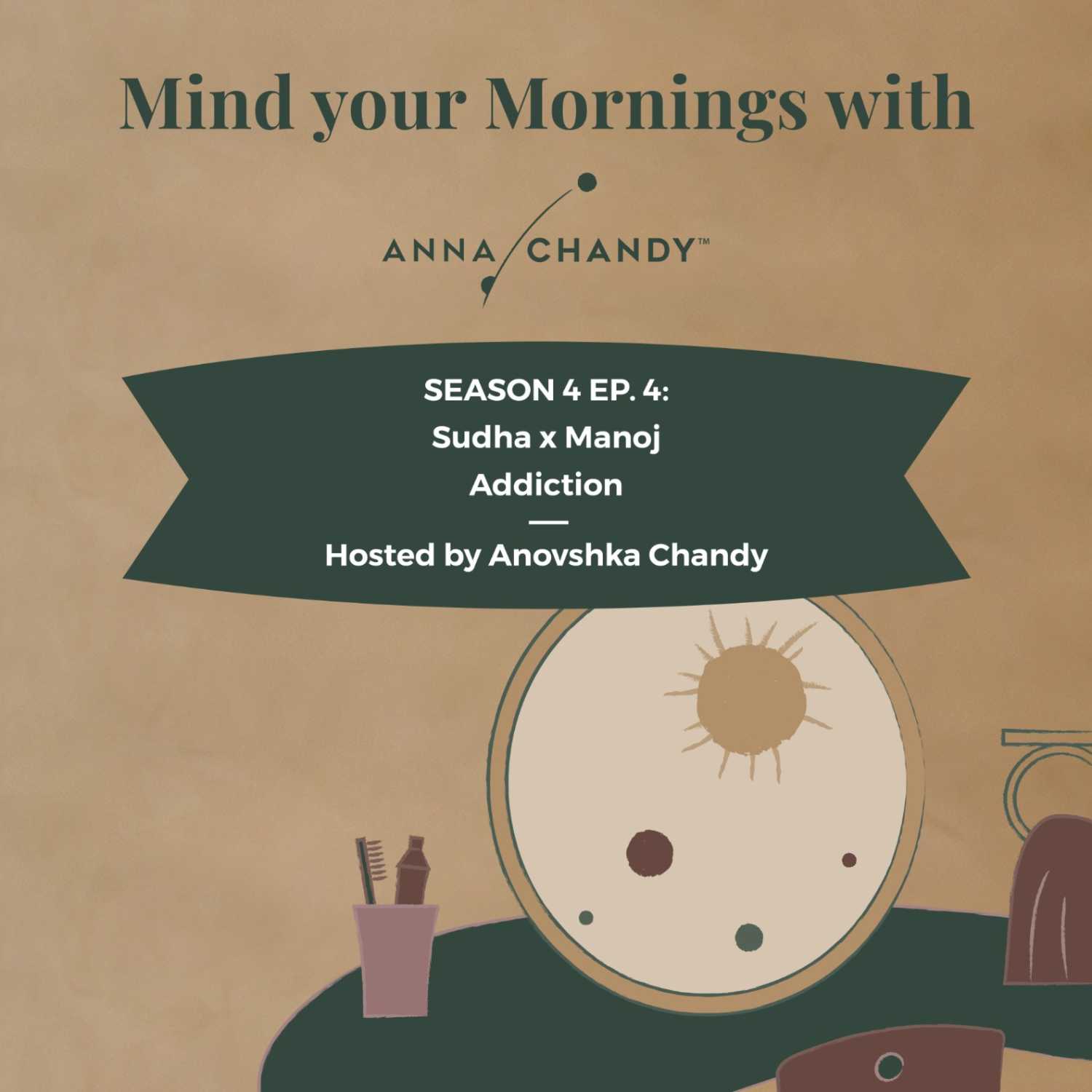 Mind Your Mornings With Anna Chandy - Addiction with Sudha & Manoj