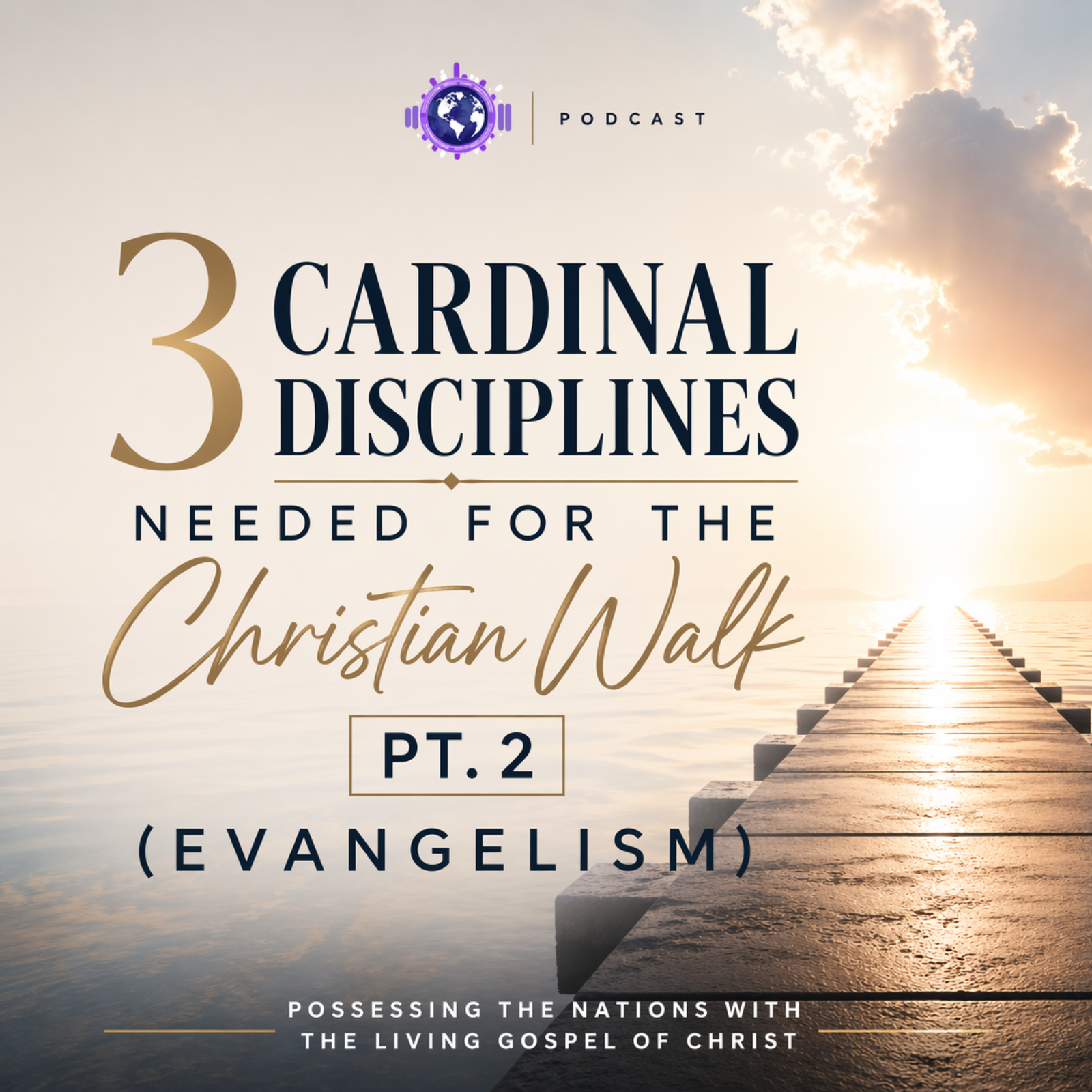 3 Cardinal Disciplines Needed For The Christian Walk Pt. 2 (EVANGELISM)