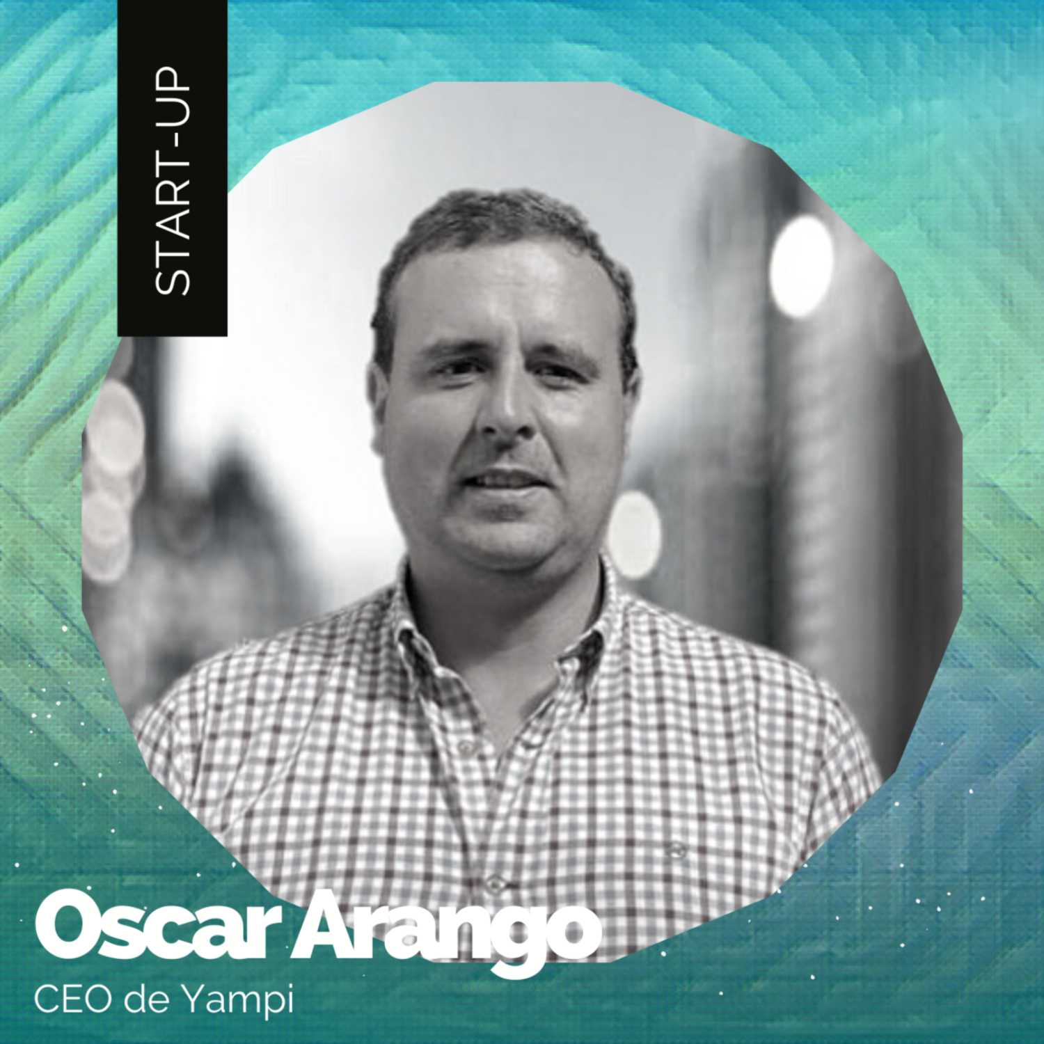 Oscar Arango -  CEO de Yampi - Arrendamientos, finca raíz, tecnologías y emprendimiento