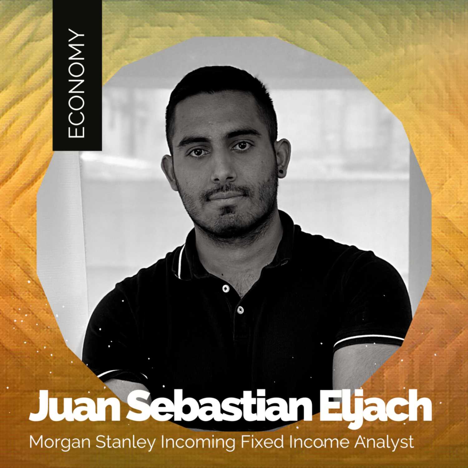 Juan Sebastian Eljach - Morgan Stanley Incoming Fixed Income Analyst - Ambición, ética de trabajo, incertidumbre y lecciones de vida