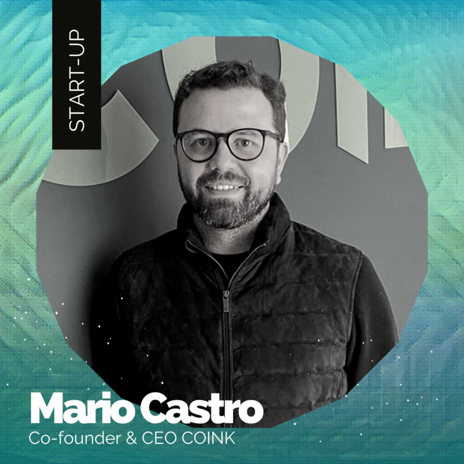 Mario Castro – CEO y Cofundador de COINK – Inclusión Financiera, Fintech, Finanzas descentralizadas, evolución y adaptación del sistema financiero tradicional.