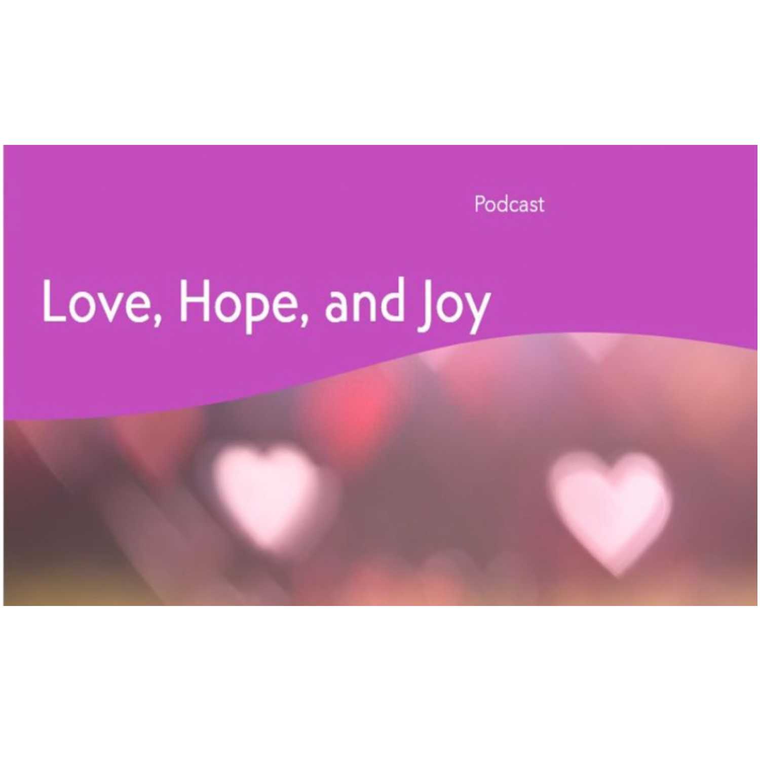 Love, Hope, and Joy