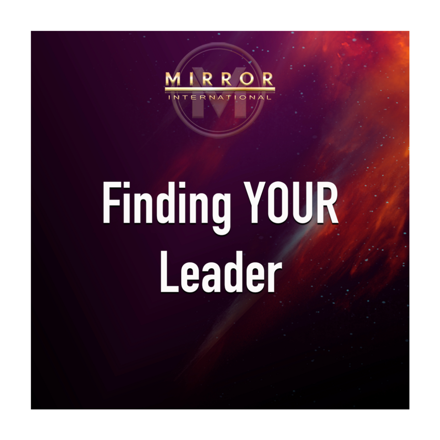 Finding YOUR Leader