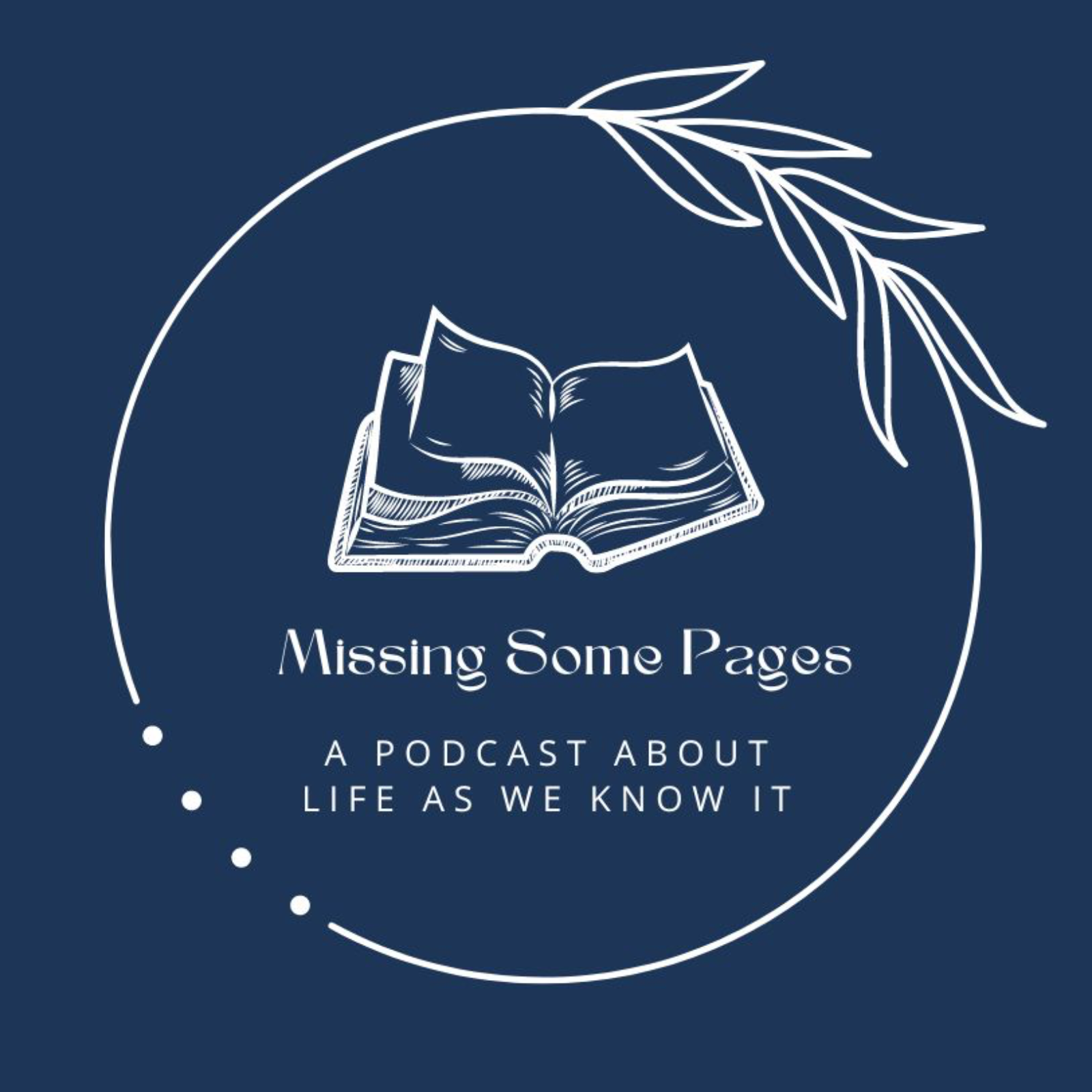 Missing Some Pages: A Podcast About Life As We Know It