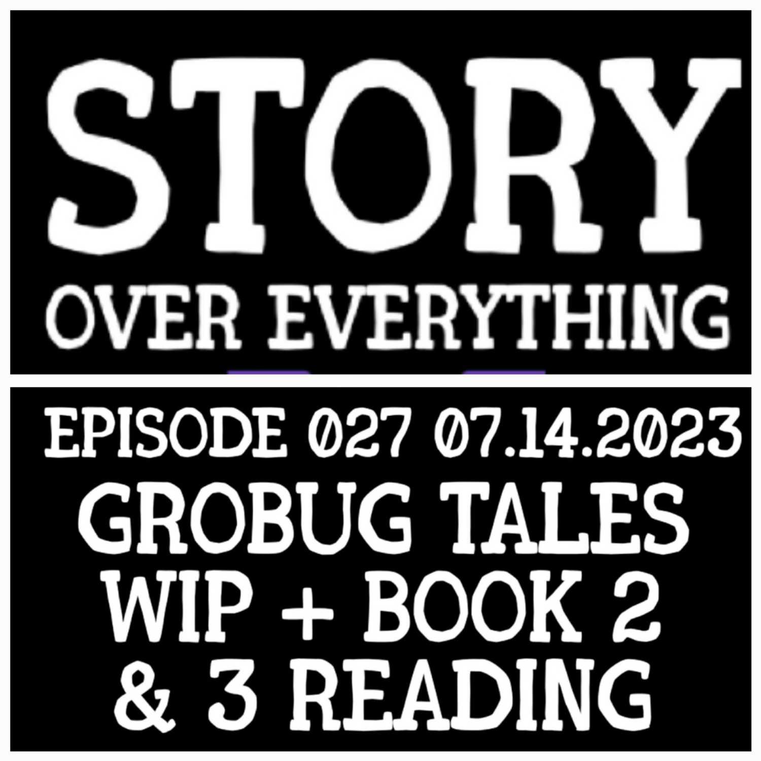 WIP Log + Grobug Book 2+3 Reading |Story Over Everything 027