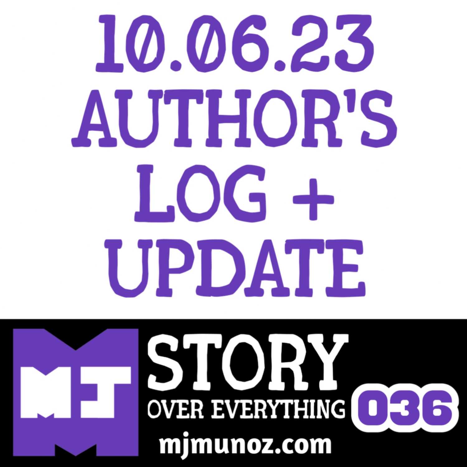 Author's Log OCT 3-6 PLUS |Story Over Everything 036