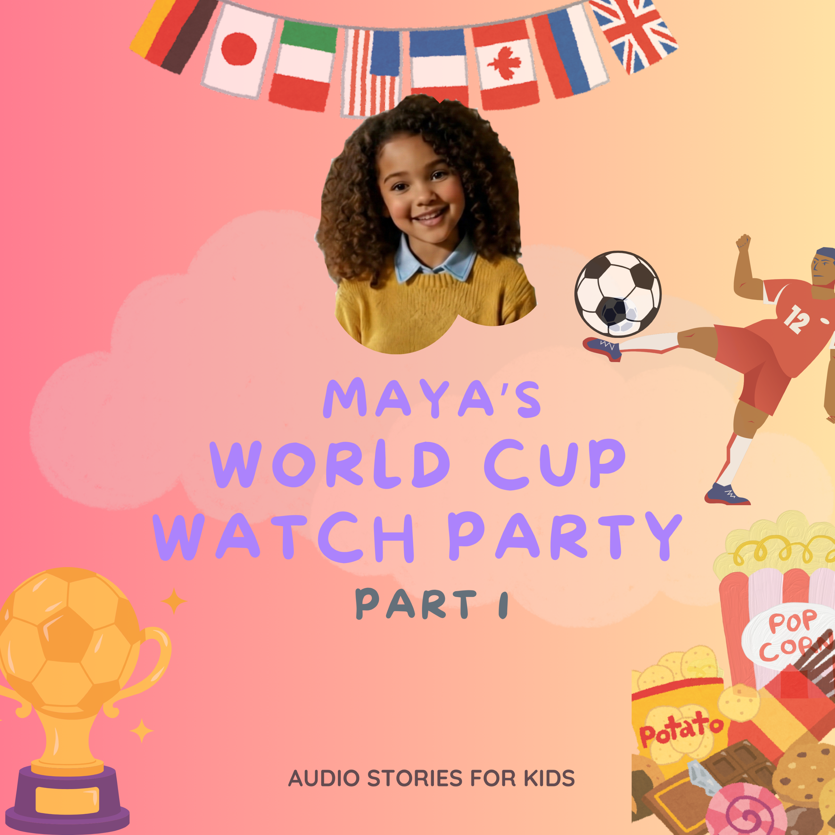 Maya's World Cup Watch Party 🌍⚽ English Audio Stories for Kids (pt1) episode artwork