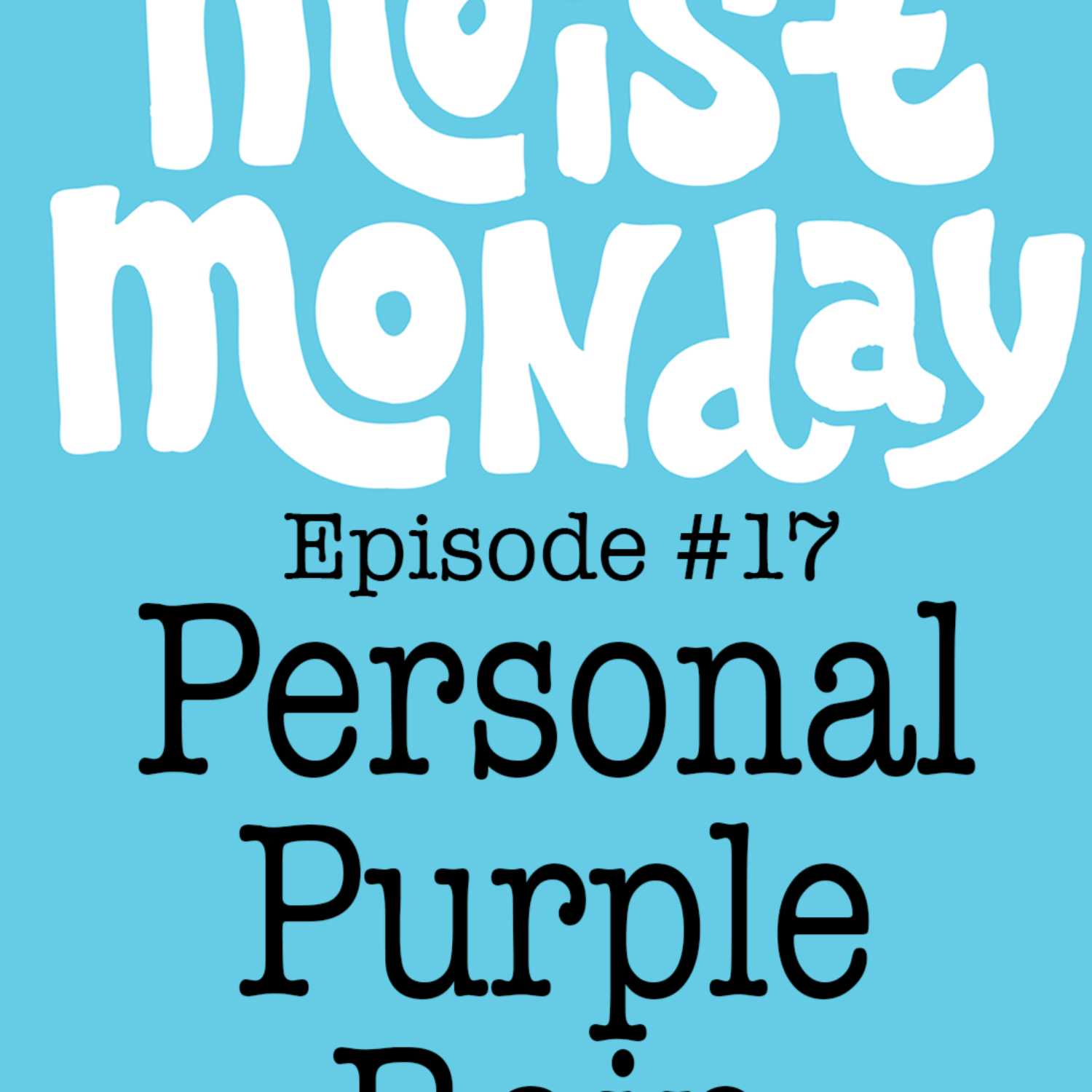 Personal Purple Rain - The Moist Monday Podcast #17