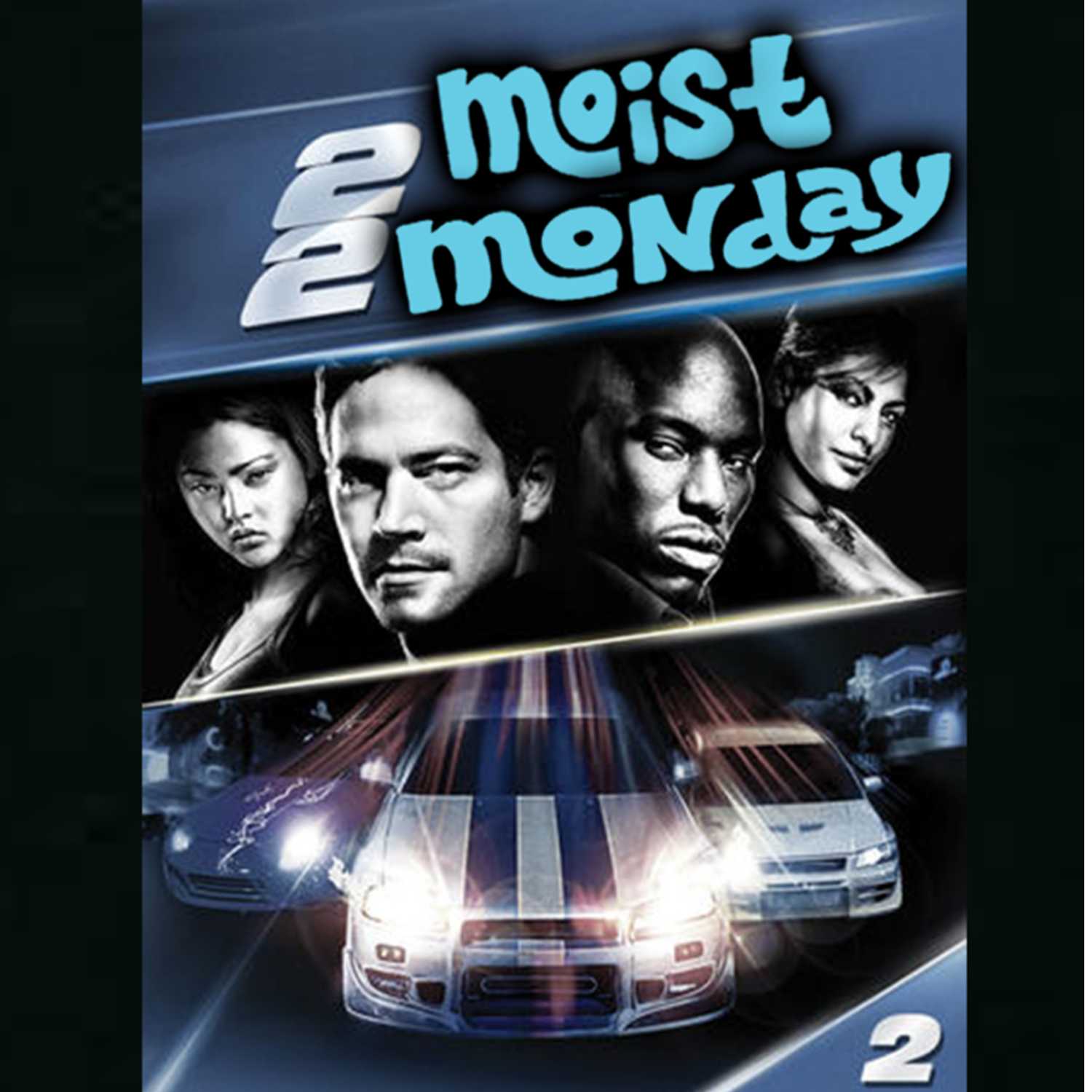 2 Moist 2 Monday - Spin Off Series | 2 Fast 2 Furious Review