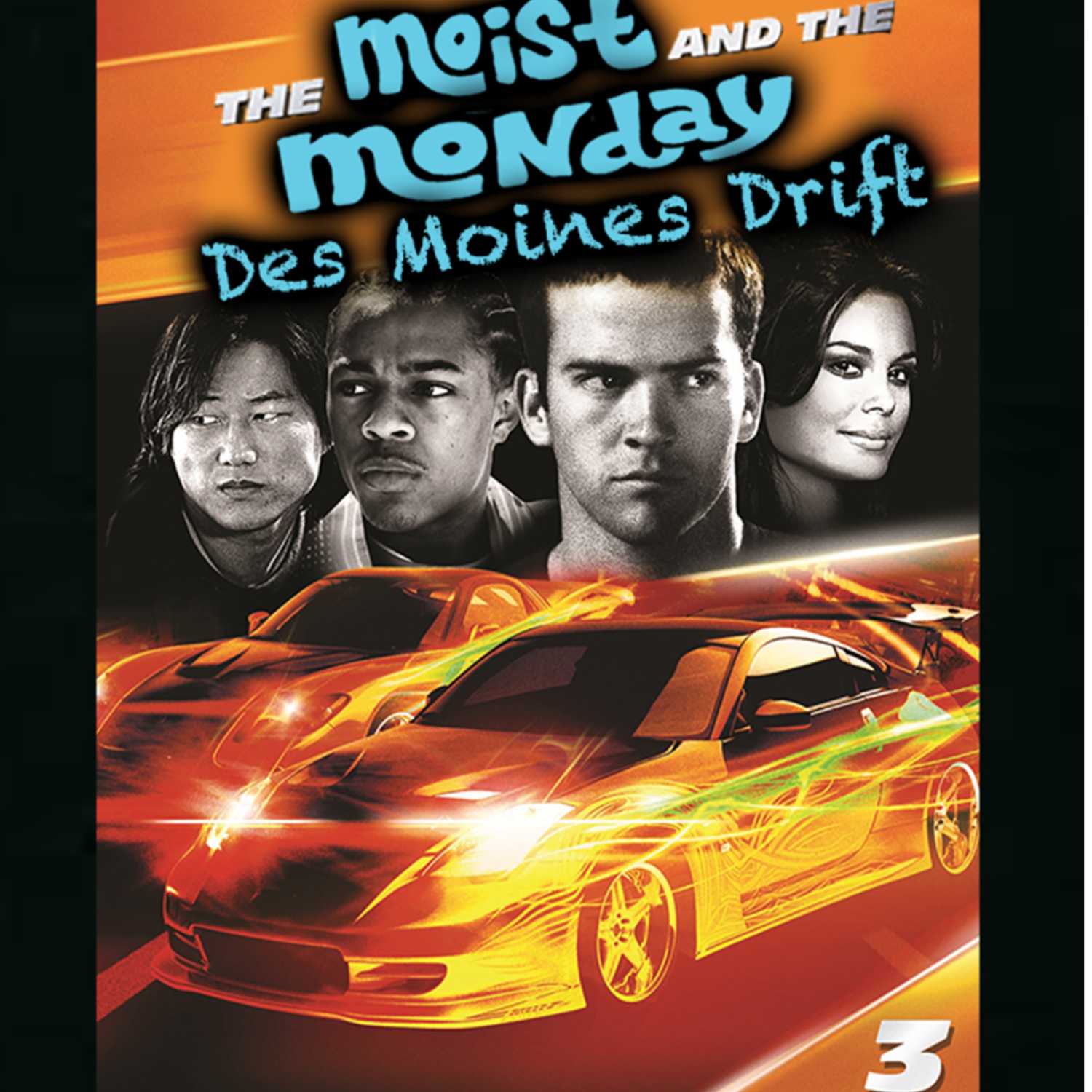 The Moist And The Monday: Des Moines Drift - Spin Off Series | The Fast And The Furious: Tokyo Drift Review