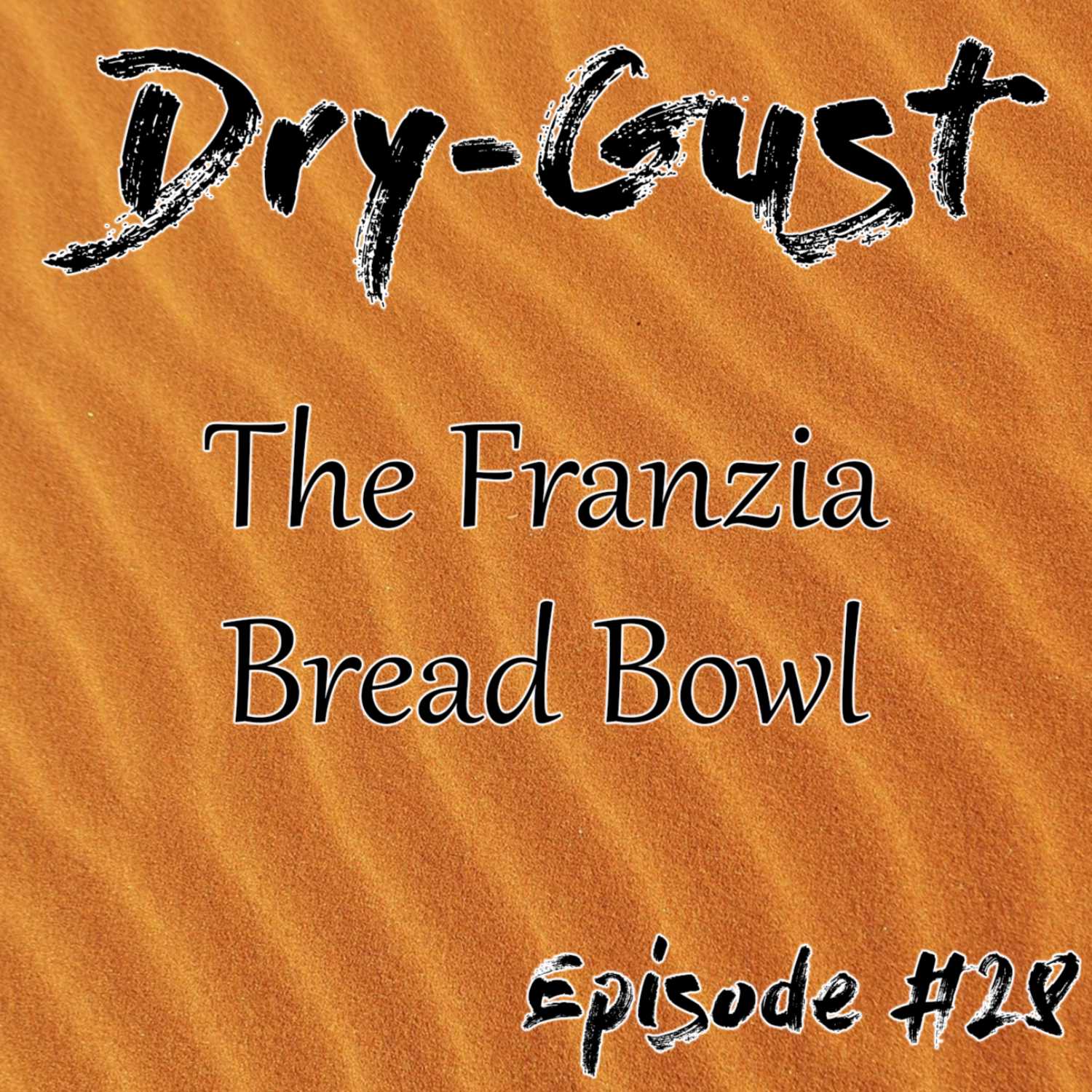 Dry-Gust: The Franzia Bread Bowl | The Moist Monday Podcast Ep. #28